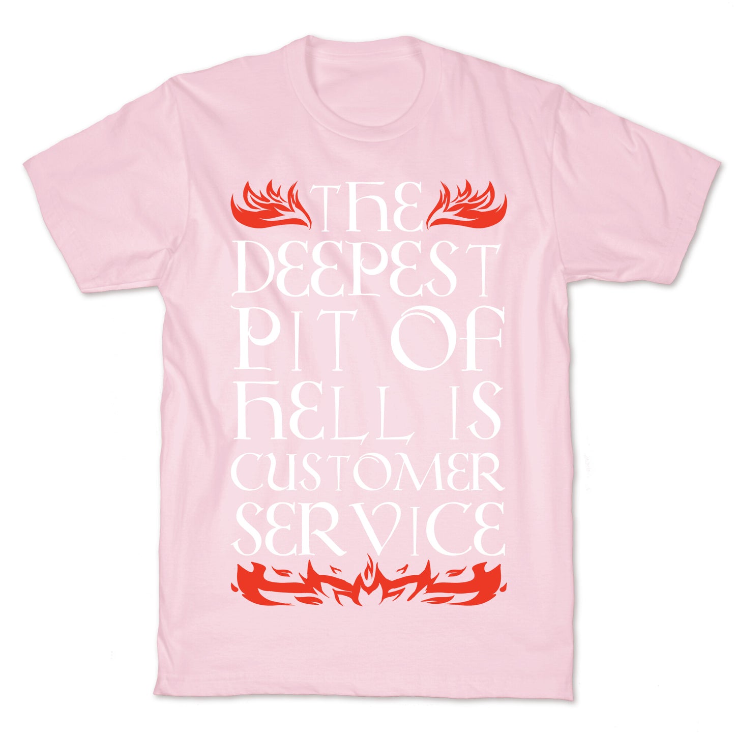 The Deepest Pit Of Hell Is Customer Service T-Shirt