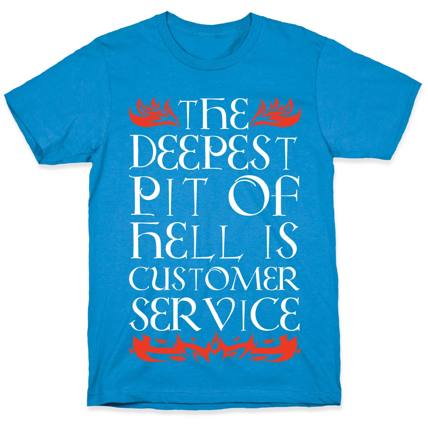 The Deepest Pit Of Hell Is Customer Service T-Shirt
