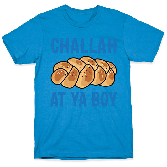 Challah At Ya Boy T-Shirt