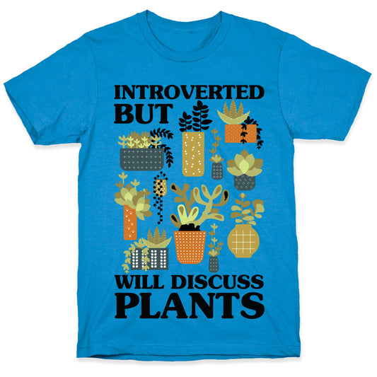 Introverted But Will Discuss Plants T-Shirt