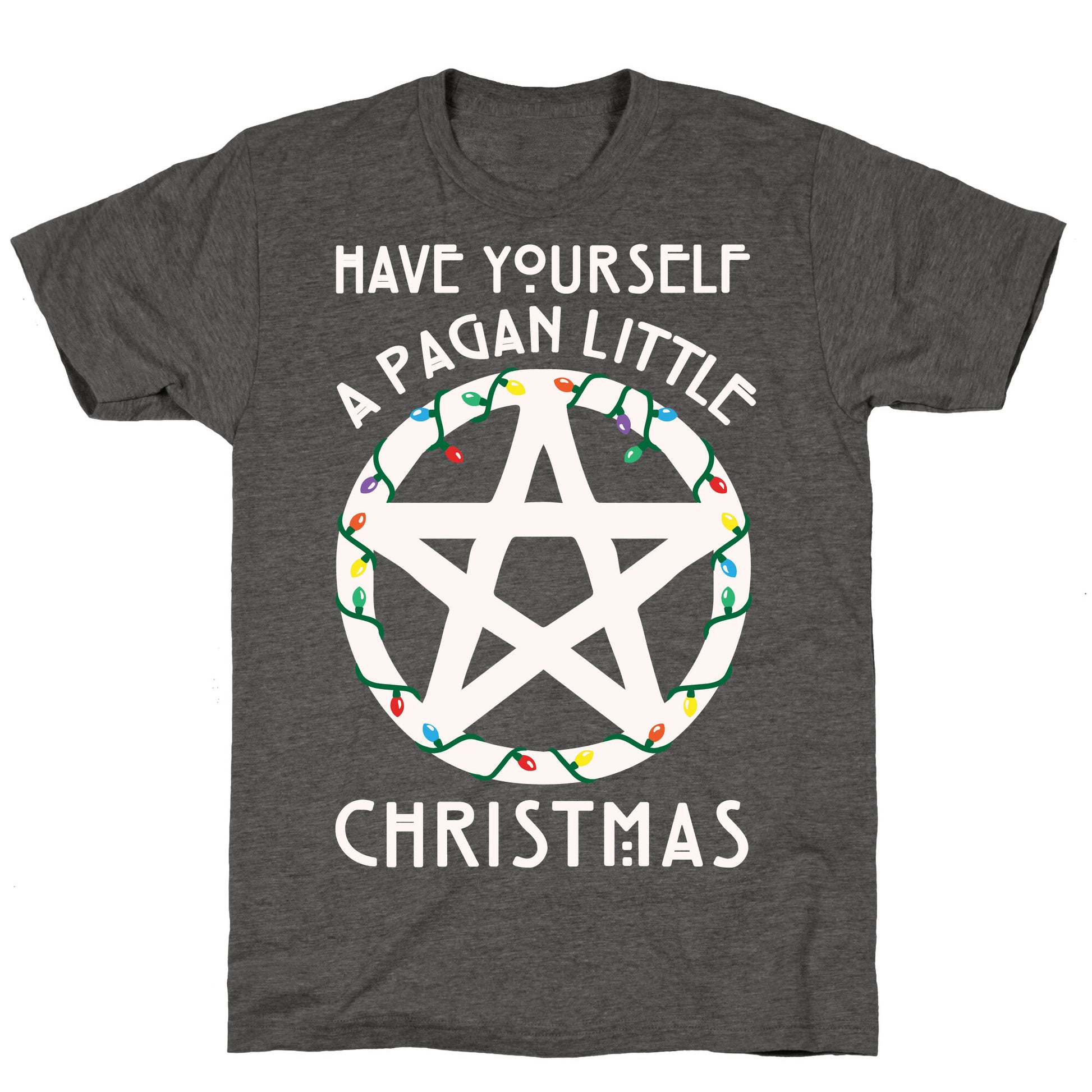 Have Yourself A Pagan Little Christmas Parody White Print Unisex Triblend Tee