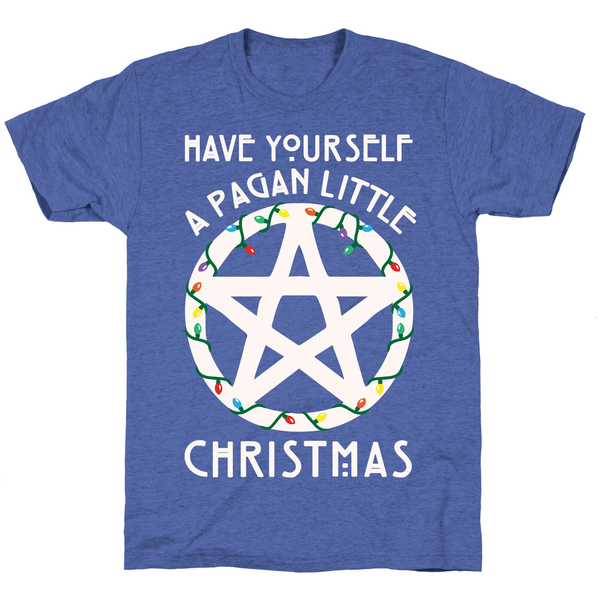 Have Yourself A Pagan Little Christmas Parody White Print Unisex Triblend Tee