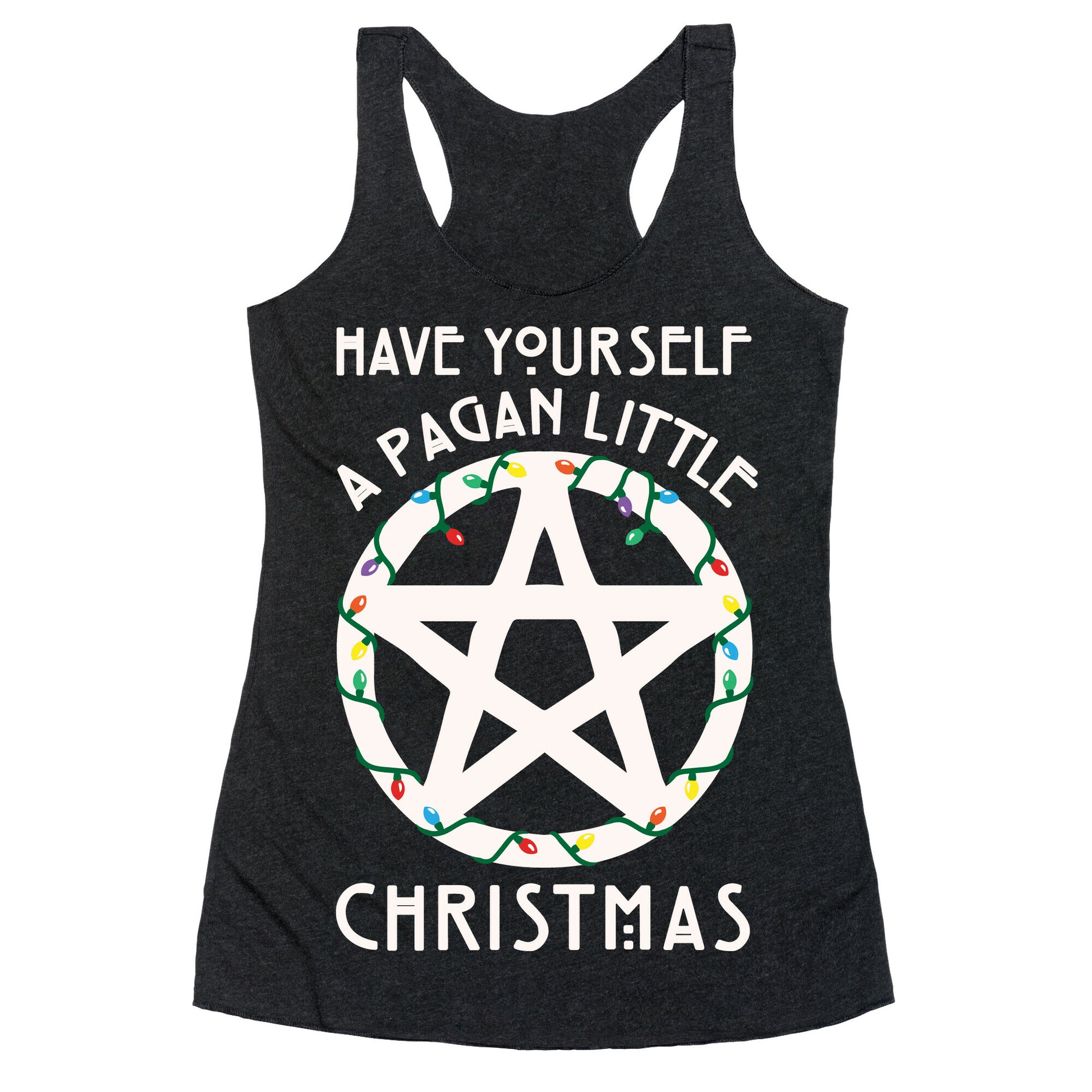 Have Yourself A Pagan Little Christmas Parody White Print Racerback Tank
