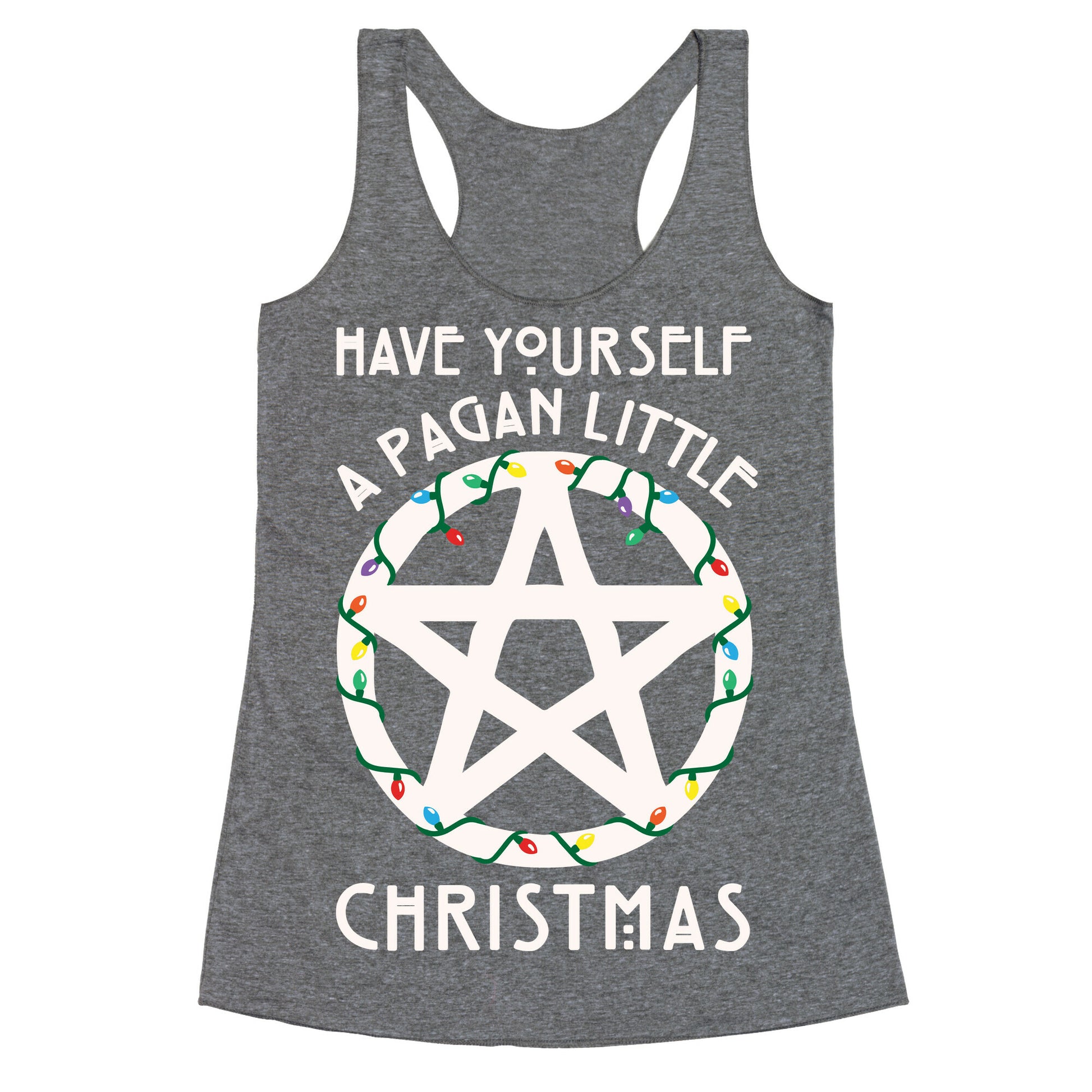 Have Yourself A Pagan Little Christmas Parody White Print Racerback Tank