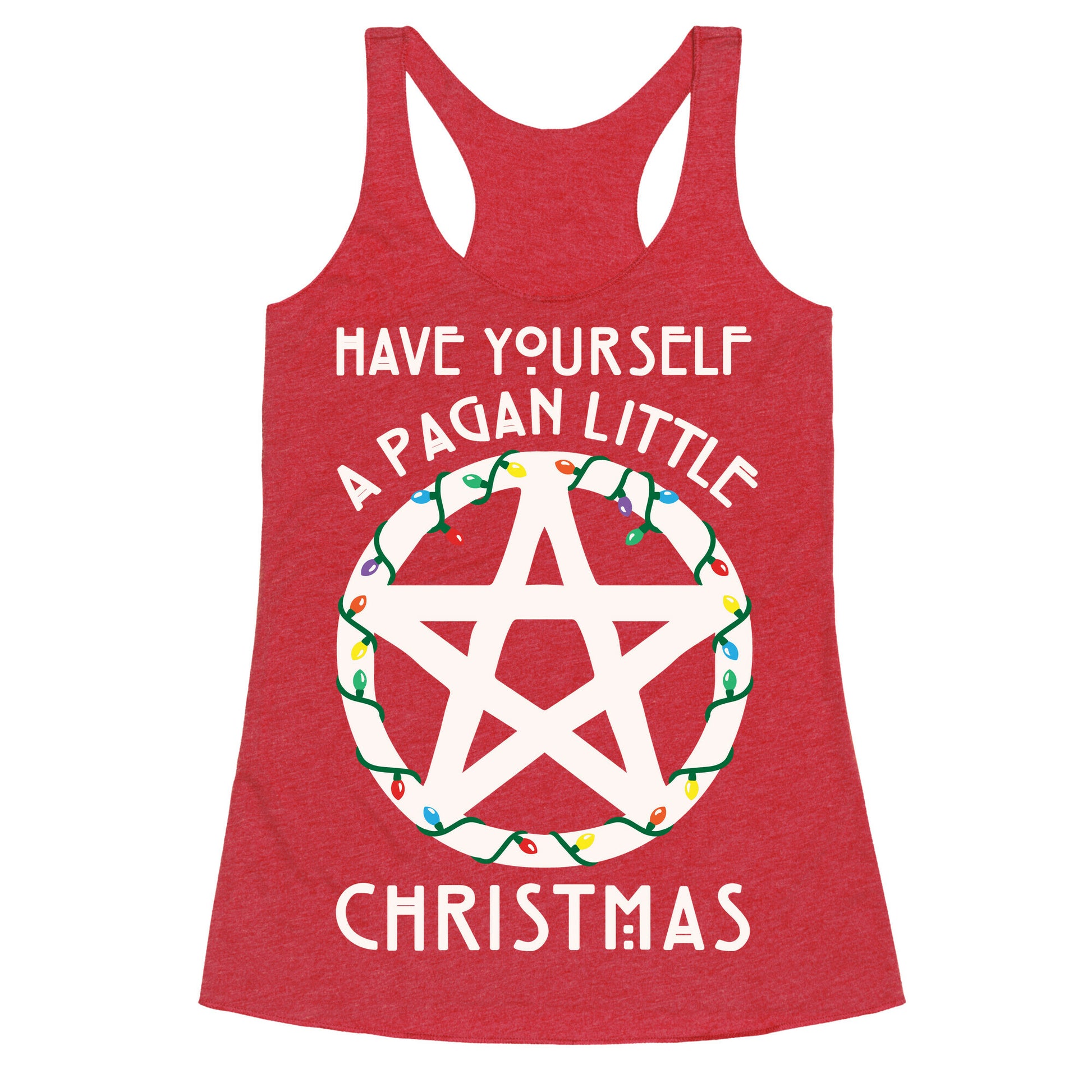 Have Yourself A Pagan Little Christmas Parody White Print Racerback Tank