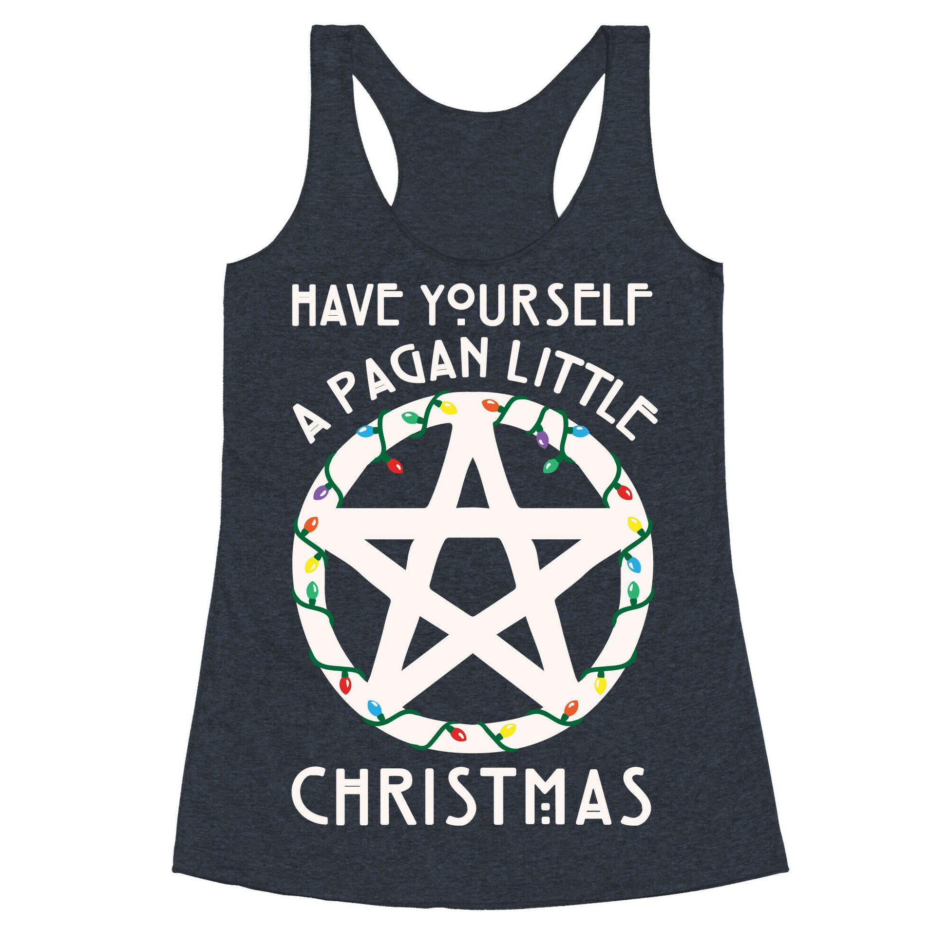 Have Yourself A Pagan Little Christmas Parody White Print Racerback Tank