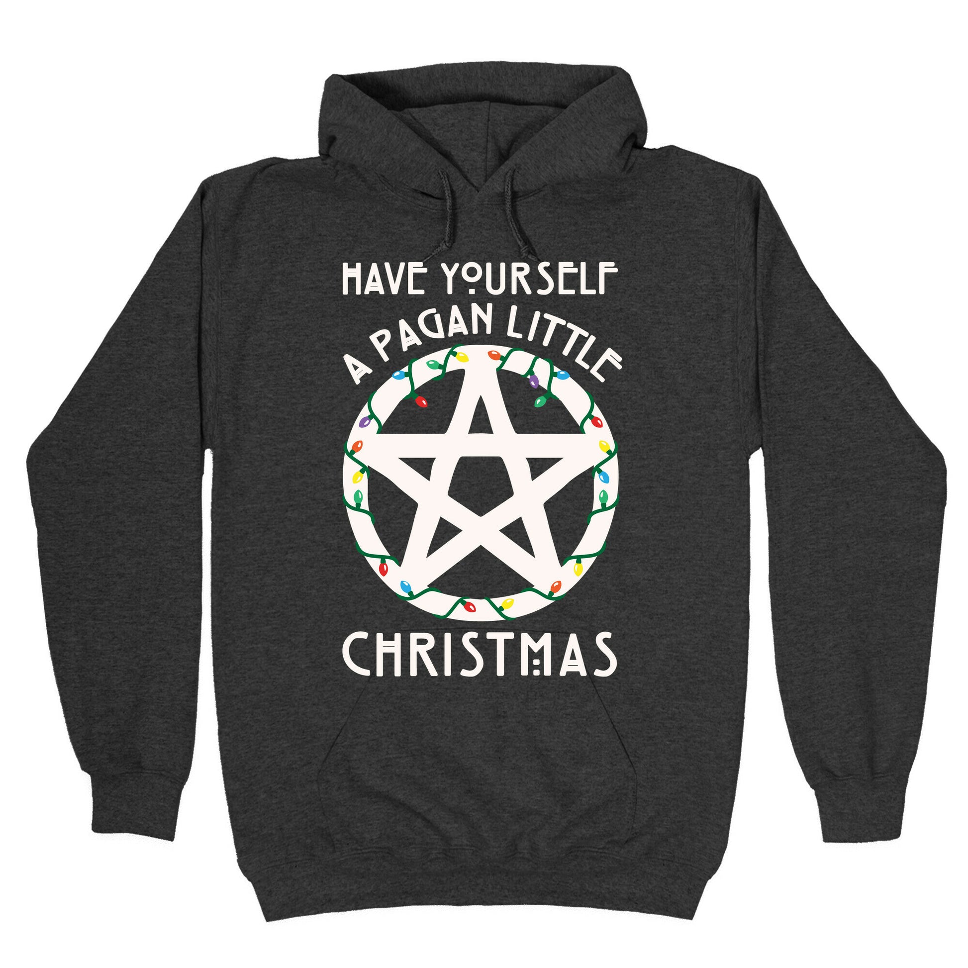Have Yourself A Pagan Little Christmas Parody White Print Hoodie