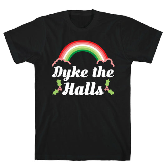 Dyke the Halls T-Shirt