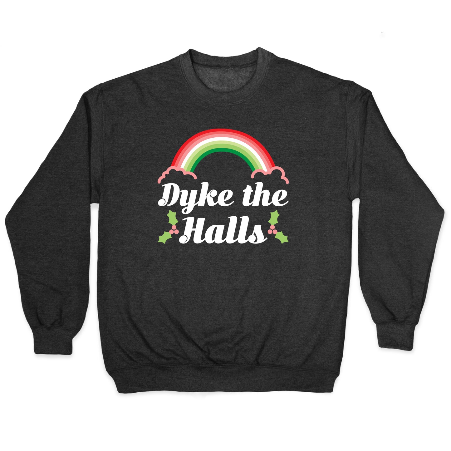 Dyke the Halls Crewneck Sweatshirt