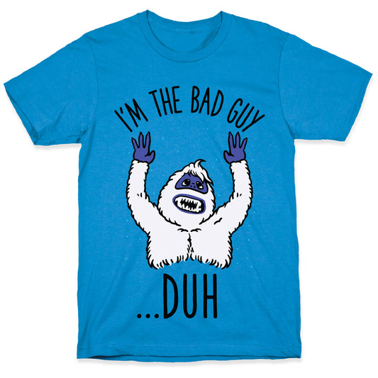I'm The Bad Guy Duh Abominable Snowman Parody T-Shirt