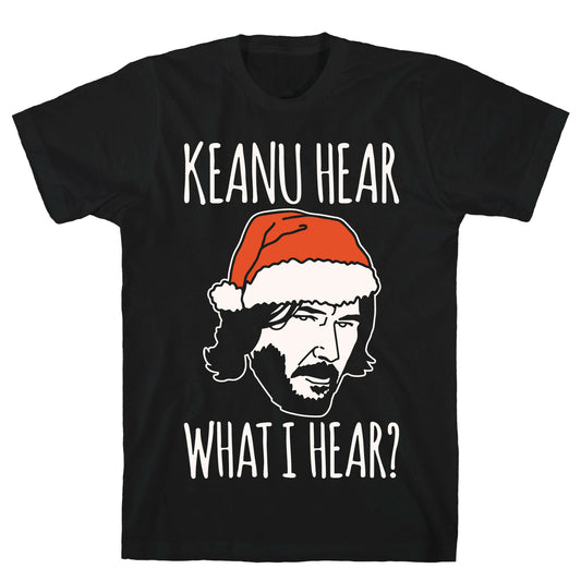 Keanu Hear What I Hear Parody White Print T-Shirt