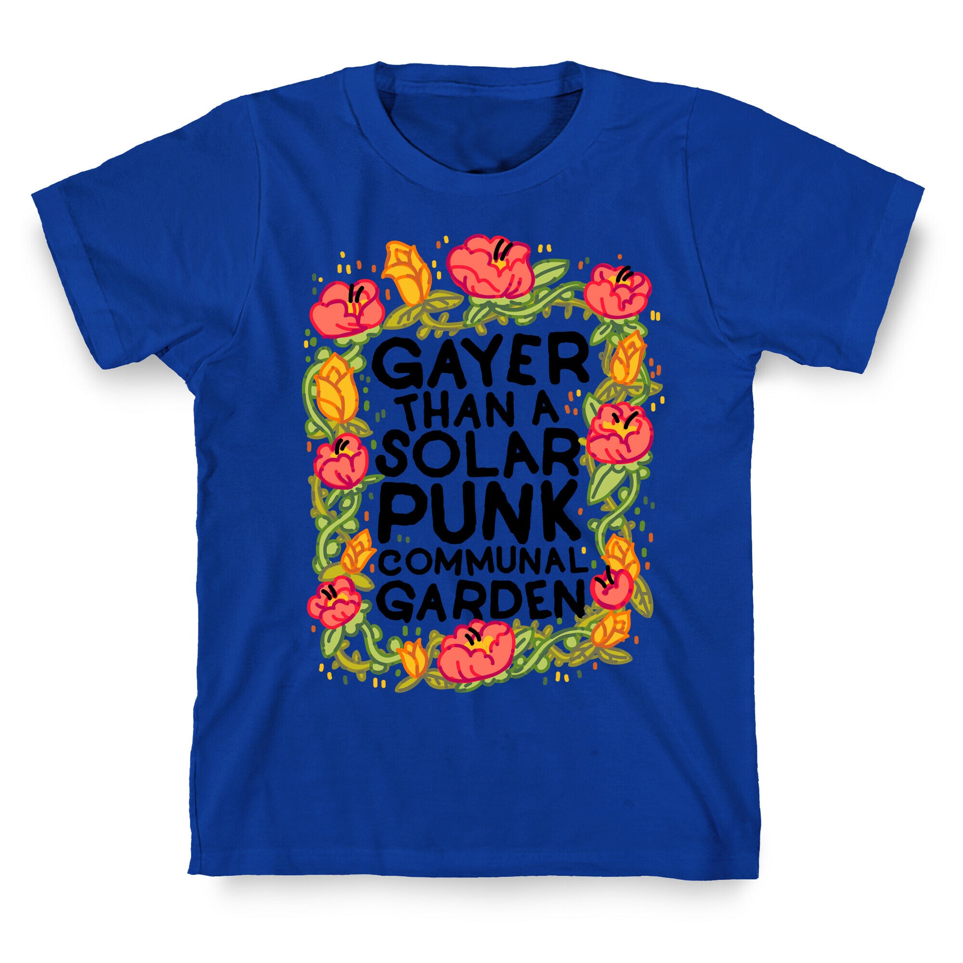 Gayer Than a Solar Punk Communal Garden T-Shirt
