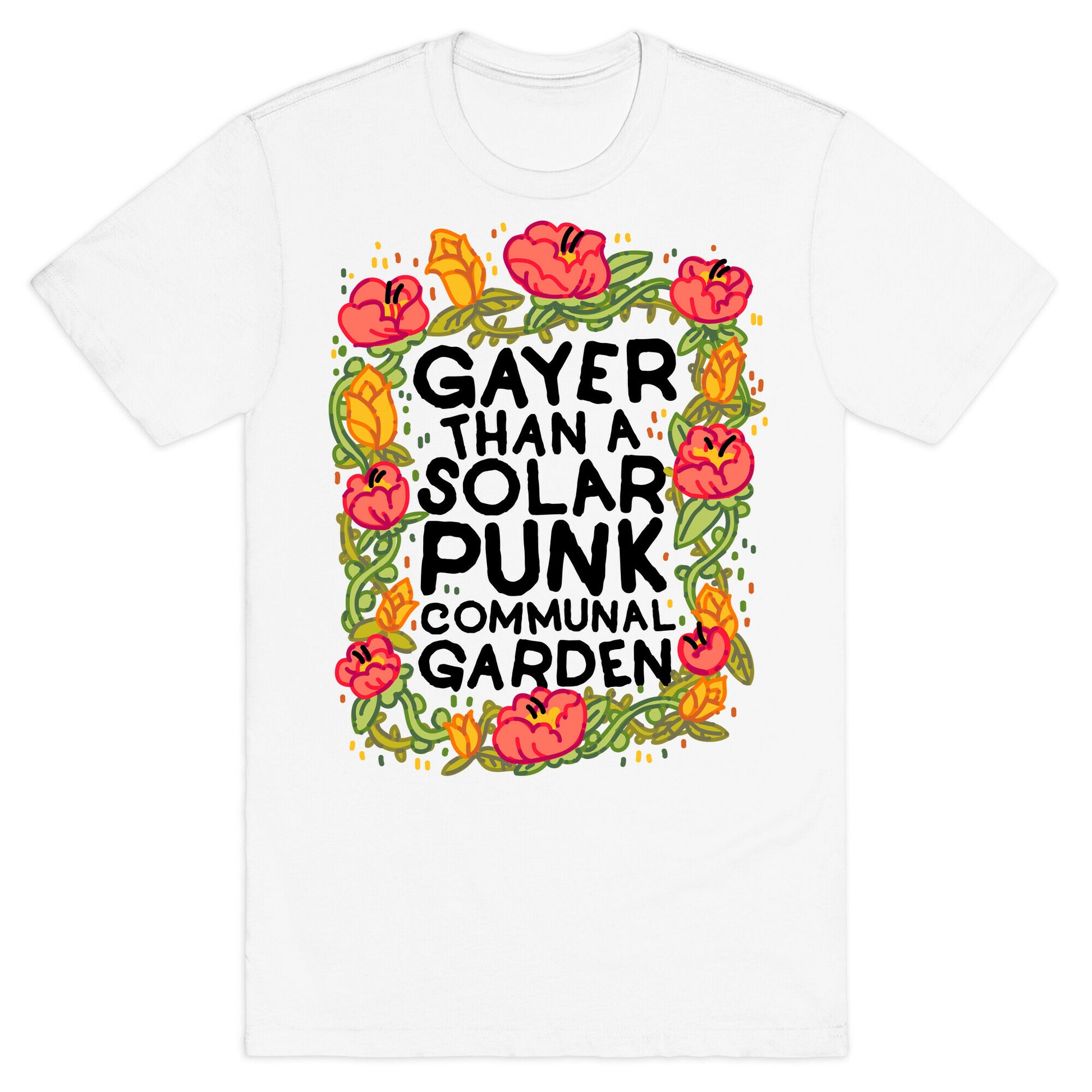 Gayer Than a Solar Punk Communal Garden T-Shirt