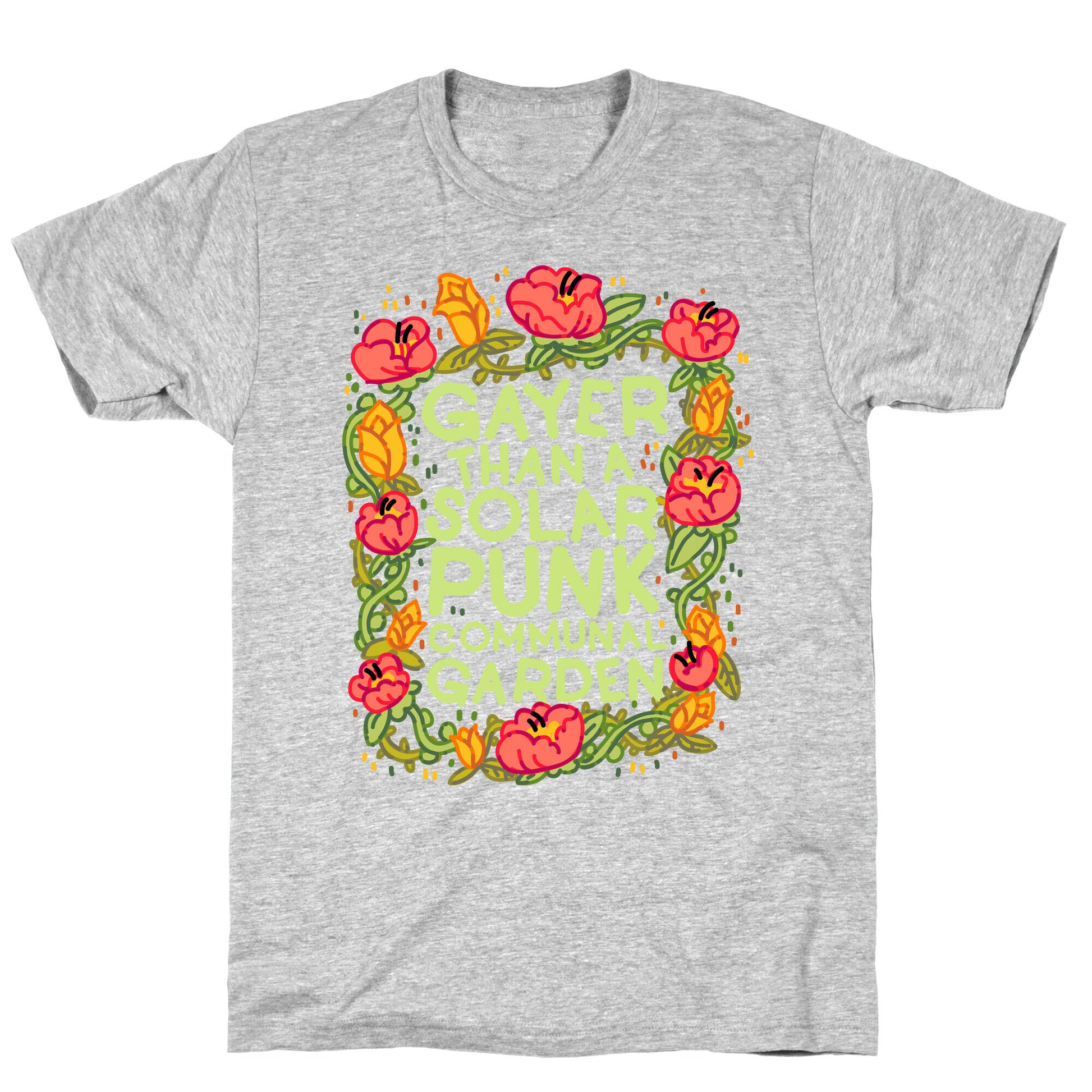 Gayer Than a Solar Punk Communal Garden T-Shirt