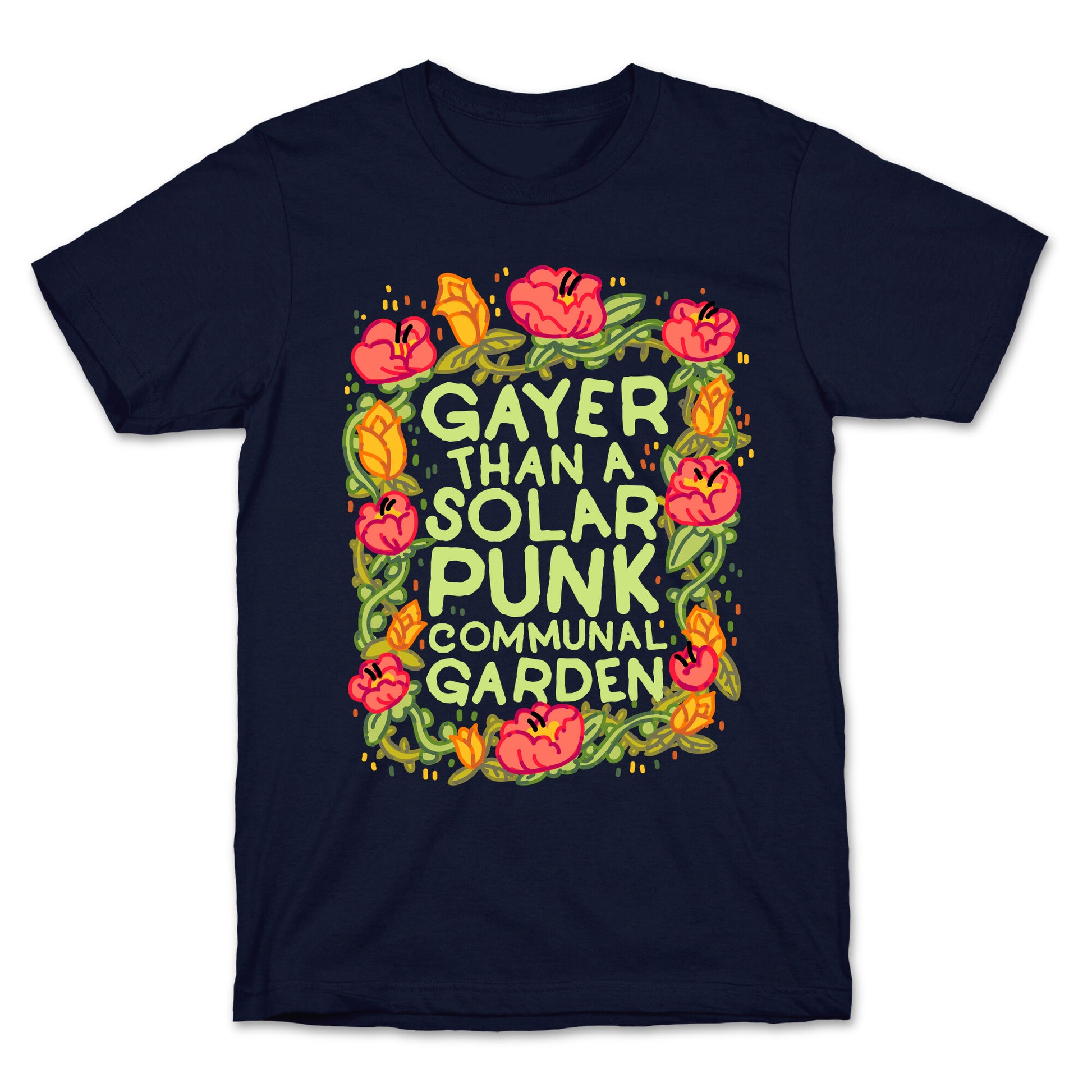 Gayer Than a Solar Punk Communal Garden T-Shirt