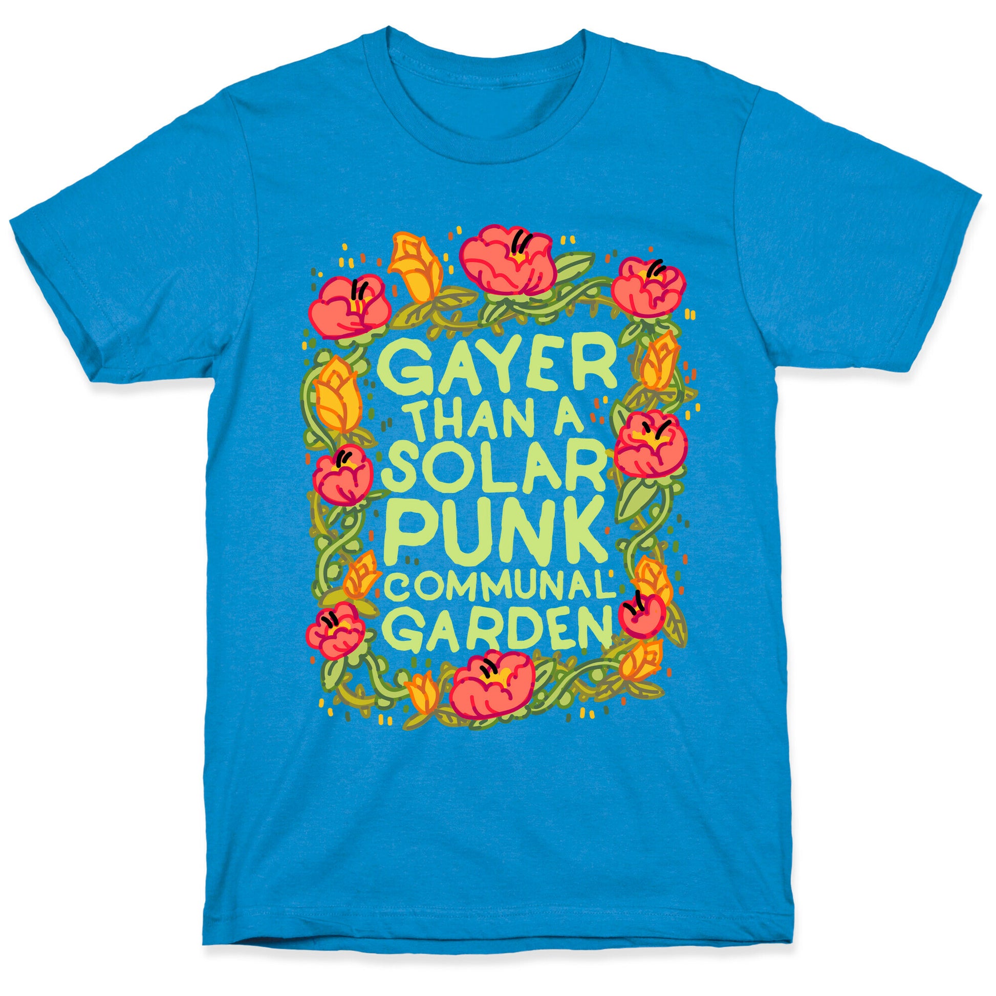 Gayer Than a Solar Punk Communal Garden T-Shirt