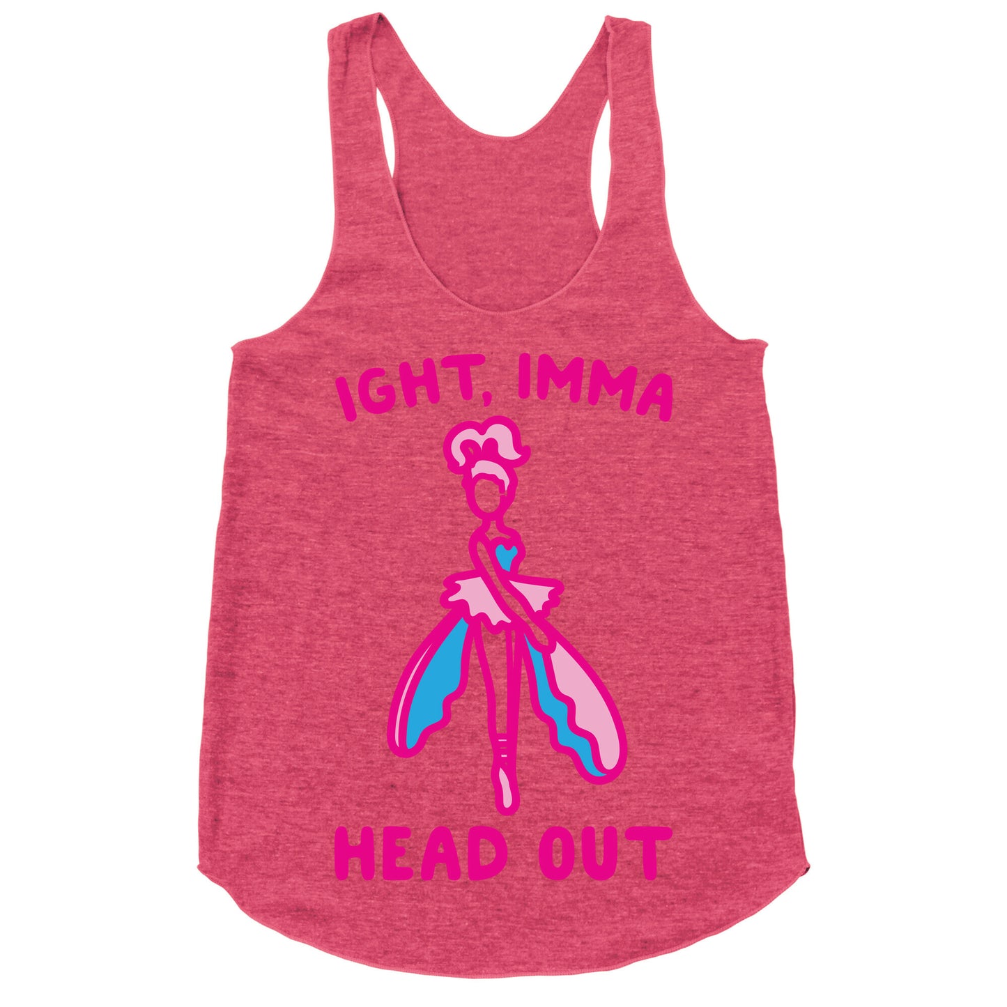 Ight Imma Head Out Skydancer Parody Racerback Tank