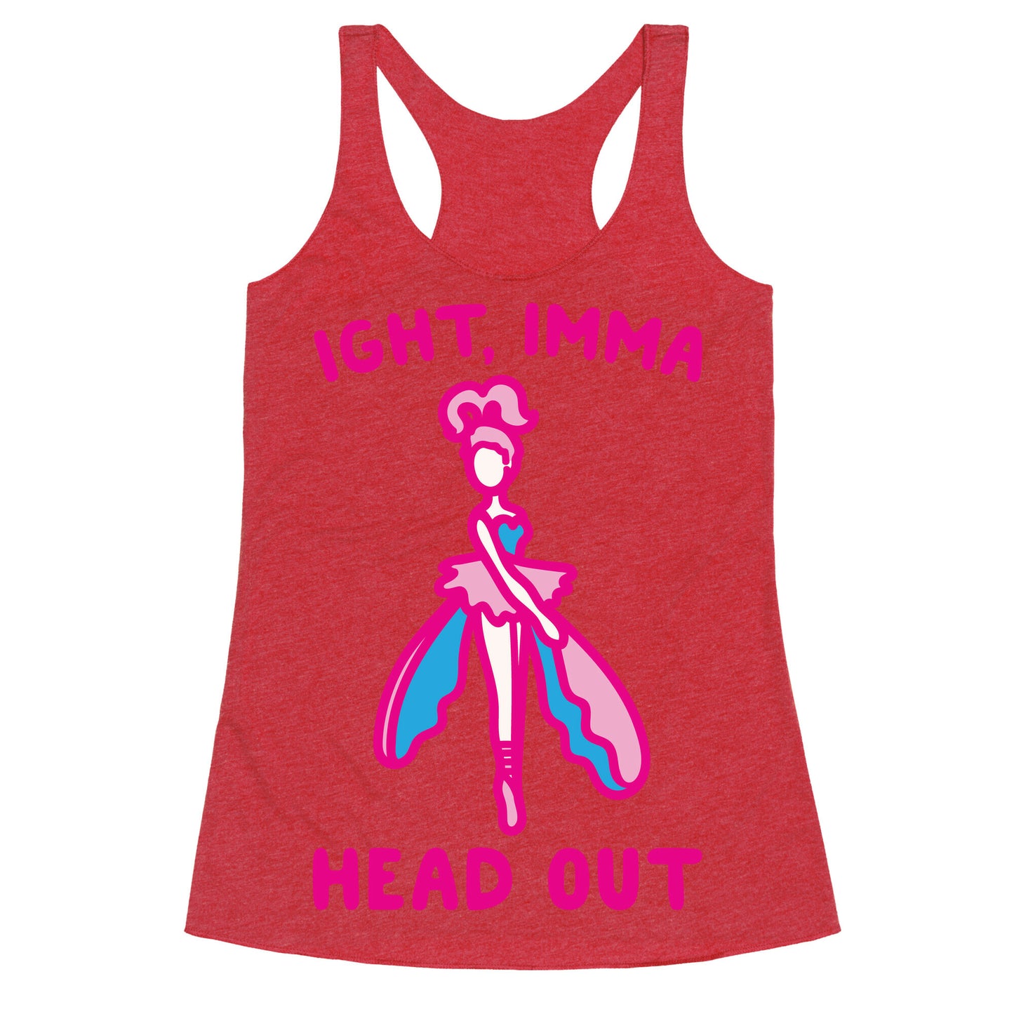 Ight Imma Head Out Skydancer Parody White Print Racerback Tank