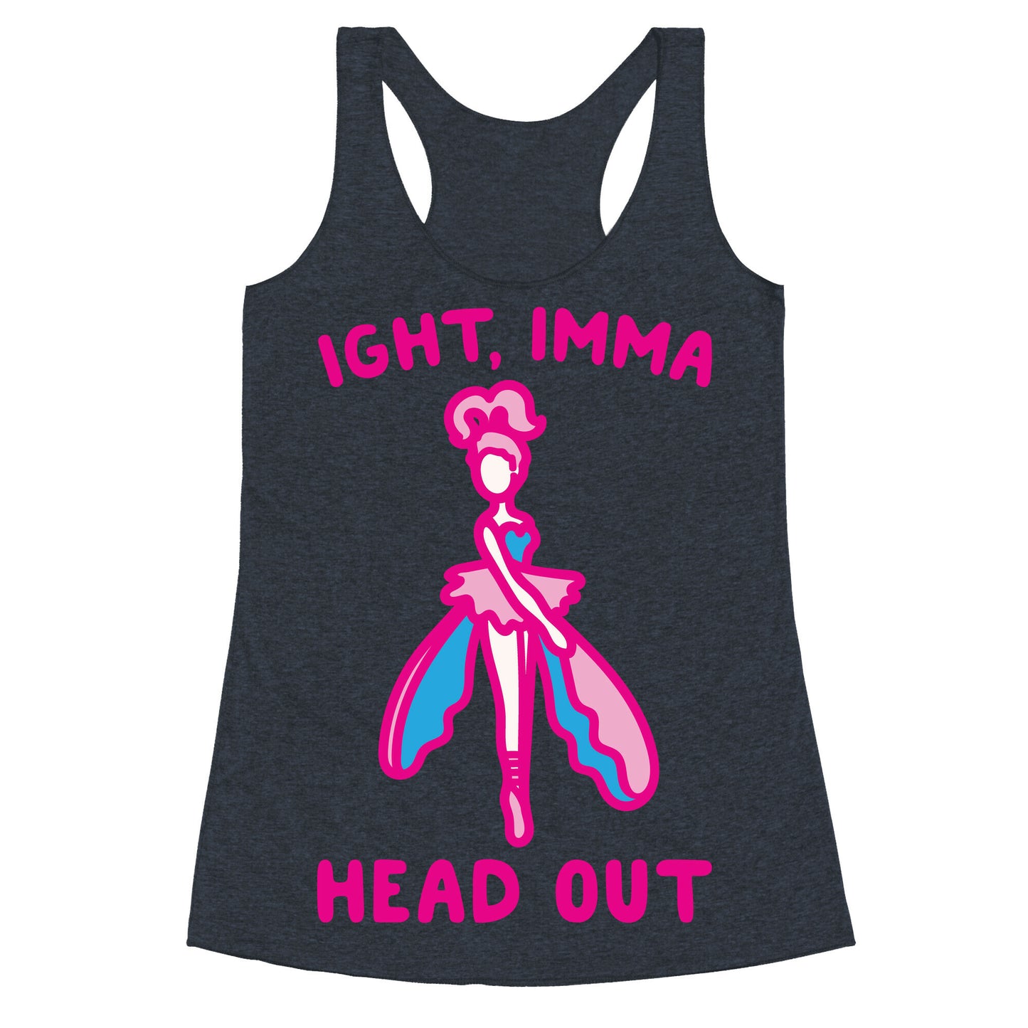 Ight Imma Head Out Skydancer Parody White Print Racerback Tank