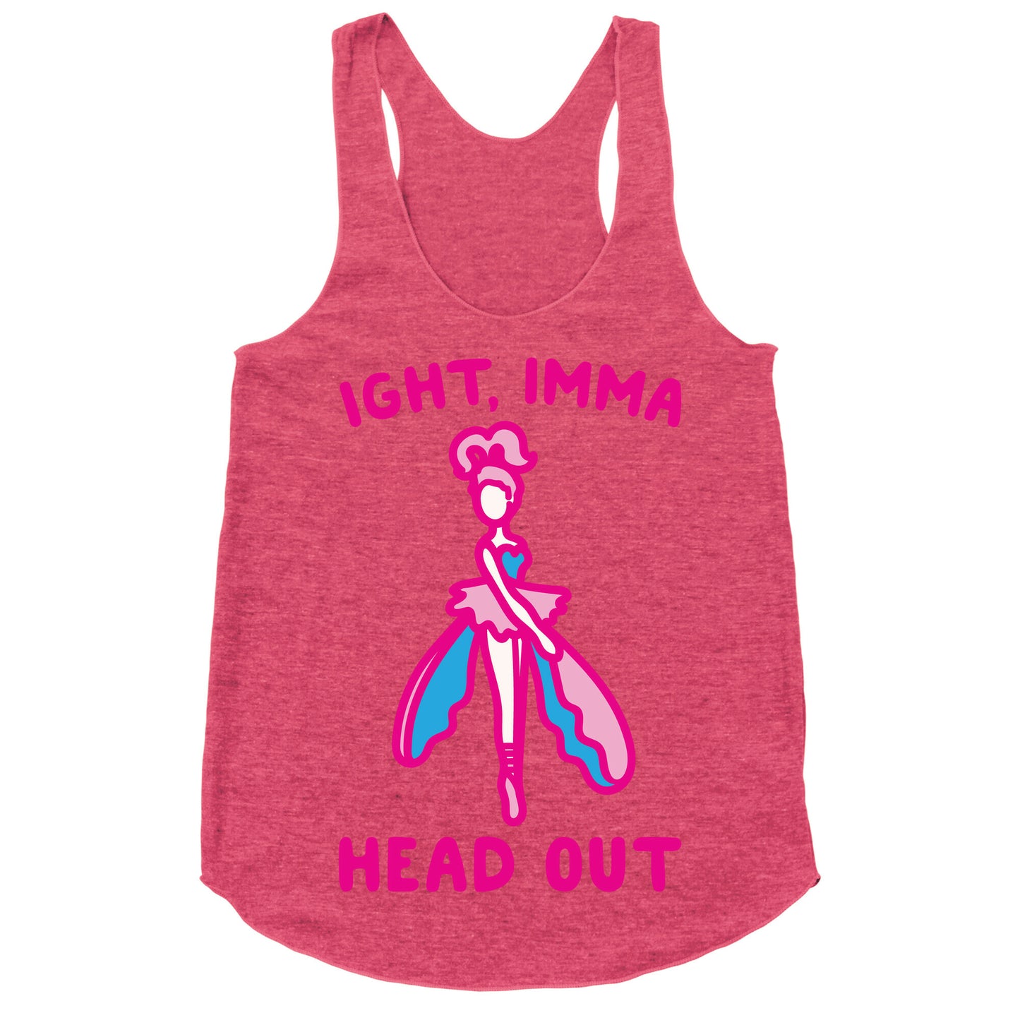 Ight Imma Head Out Skydancer Parody White Print Racerback Tank