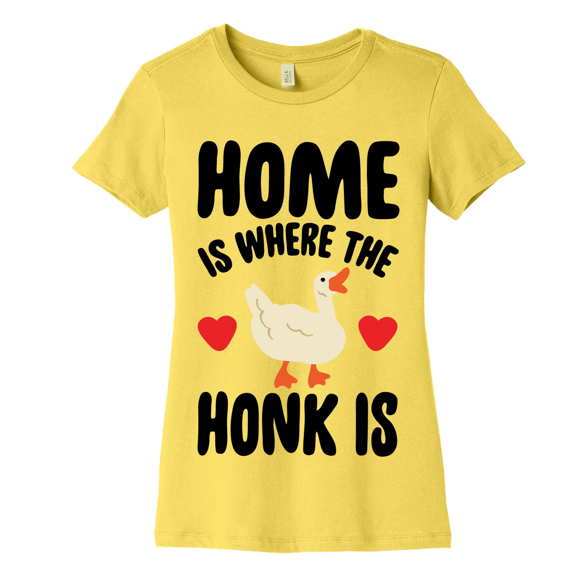 Home Is Where The Honk Is Goose Parody Women's Cotton Tee