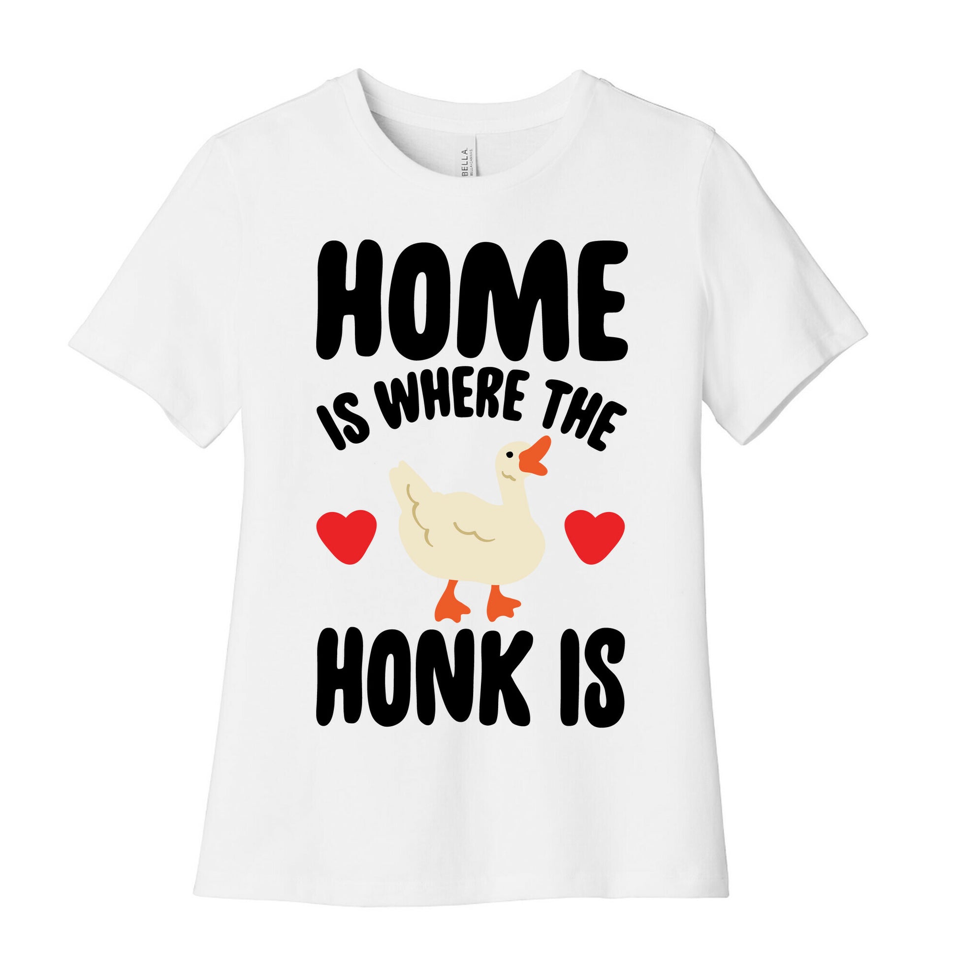 Home Is Where The Honk Is Goose Parody Women's Cotton Tee