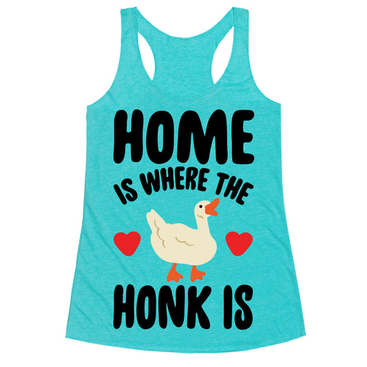 Home Is Where The Honk Is Goose Parody Racerback Tank