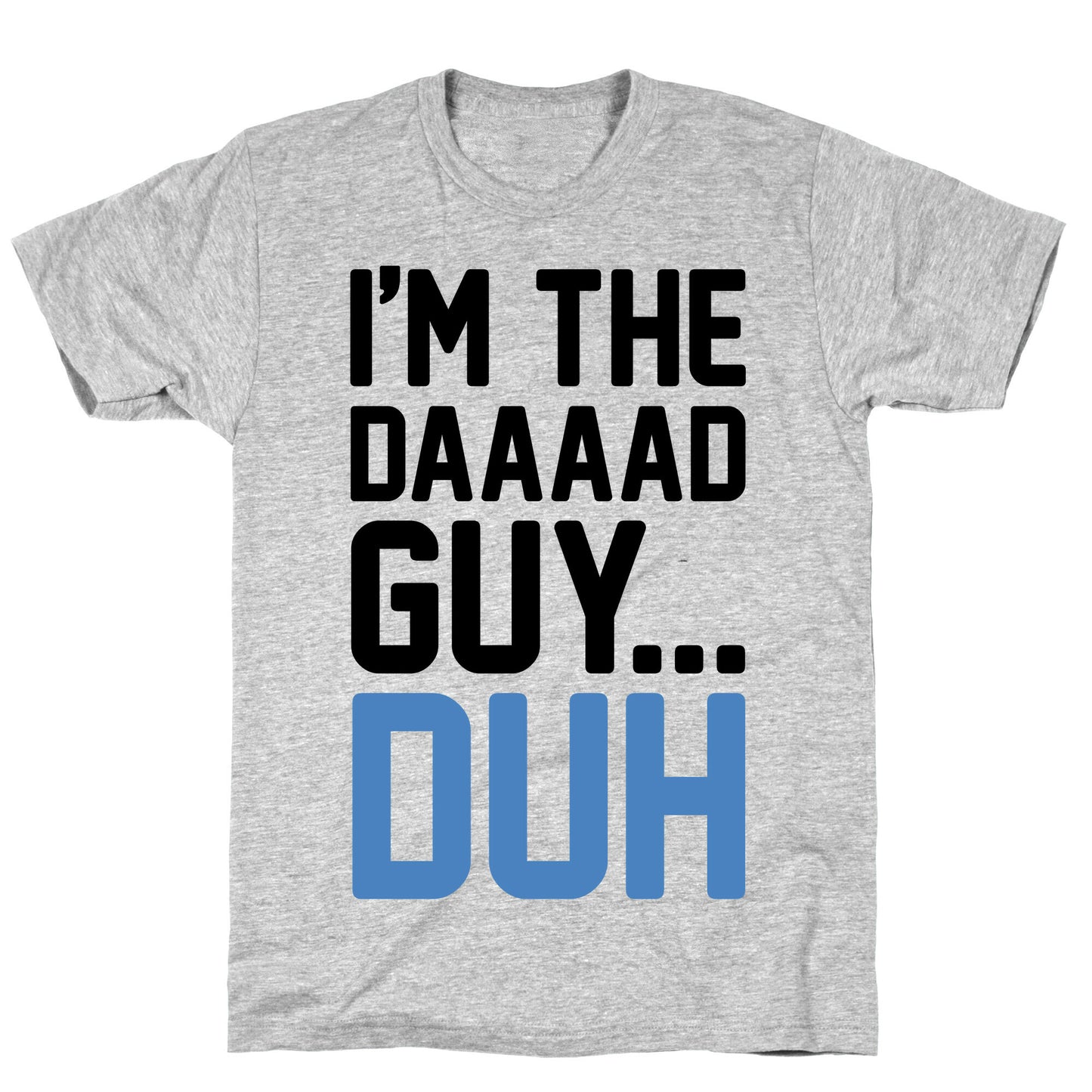 I'm The Dad Guy Parody T-Shirt