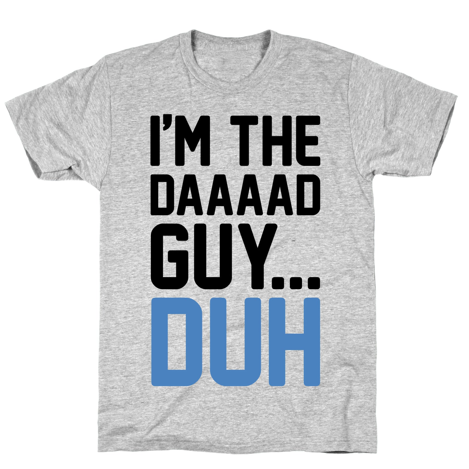 I'm The Dad Guy Parody T-Shirt