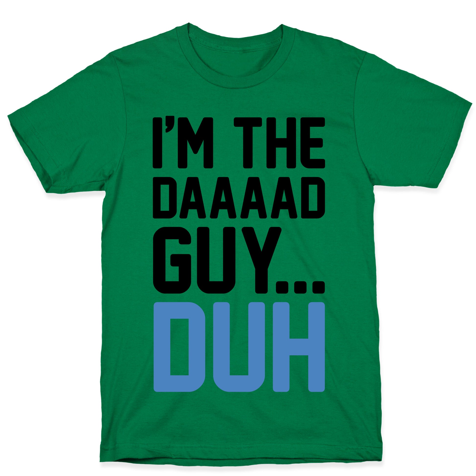 I'm The Dad Guy Parody T-Shirt