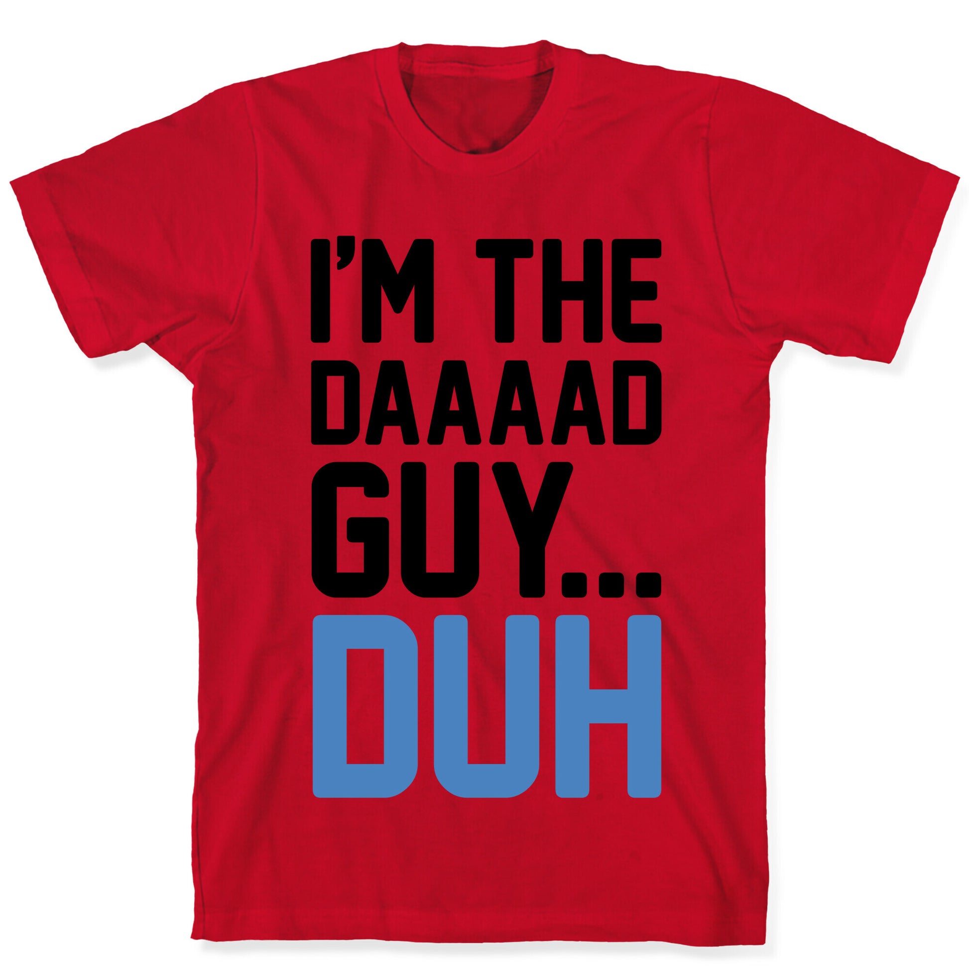 I'm The Dad Guy Parody T-Shirt