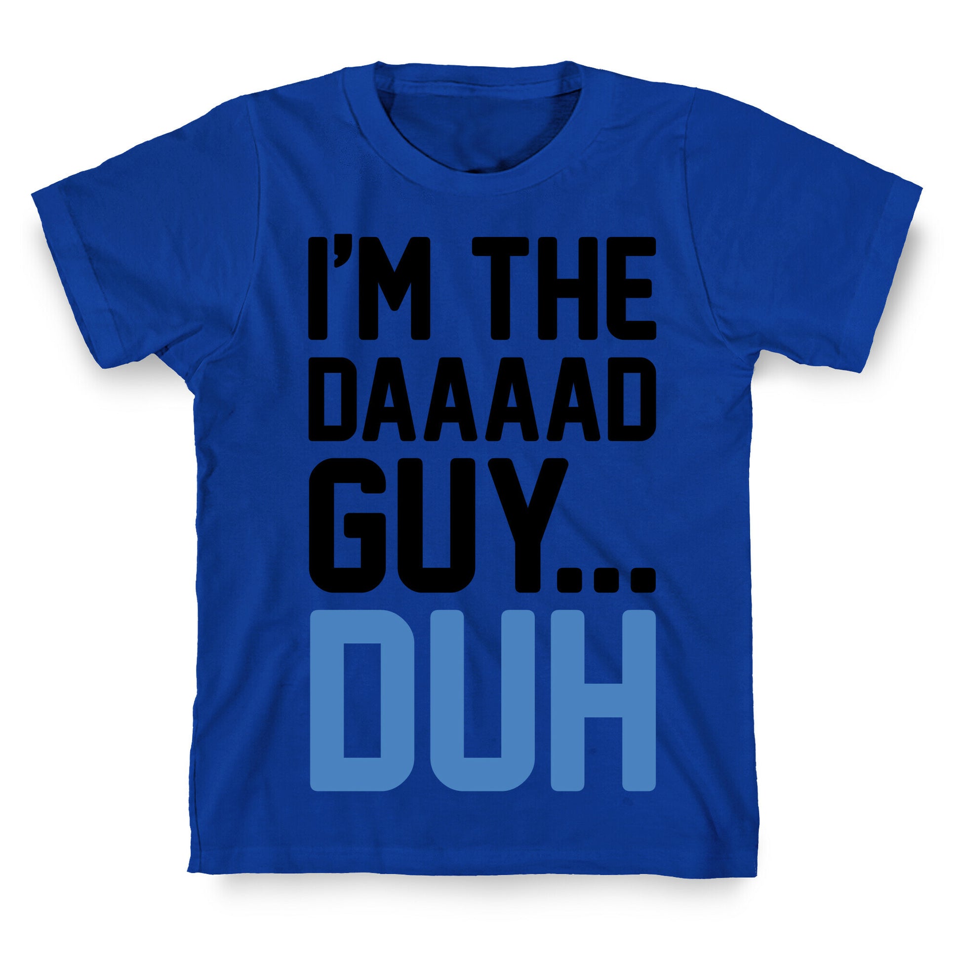 I'm The Dad Guy Parody T-Shirt