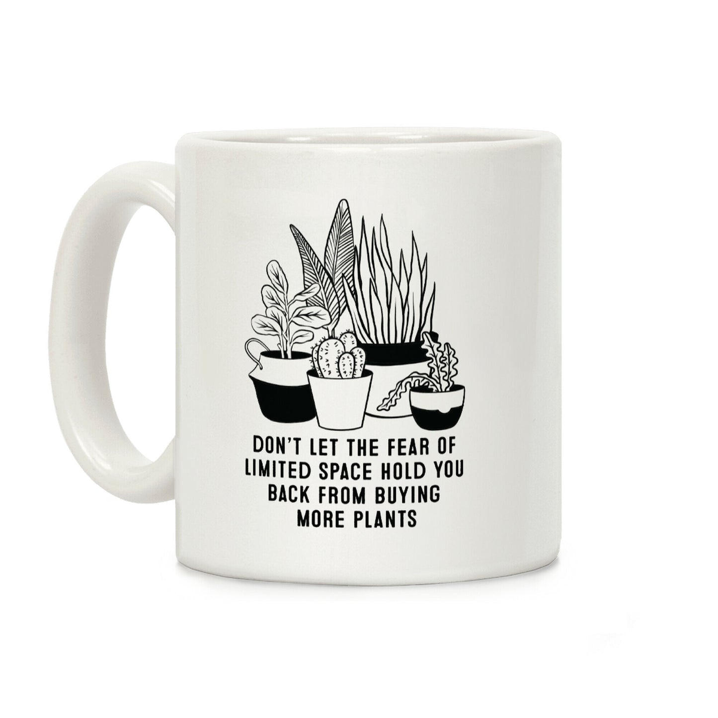 Don't Let the Fear of Limited Space Hold You Back From Buying More Plants Coffee Mug