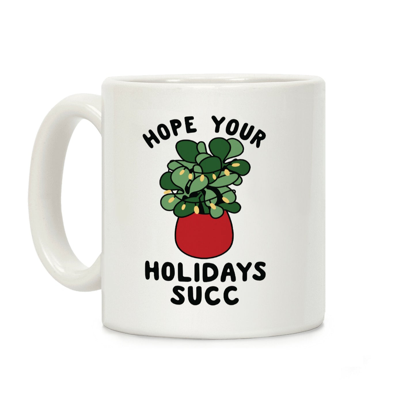 Hope Your Holidays Succ Coffee Mug