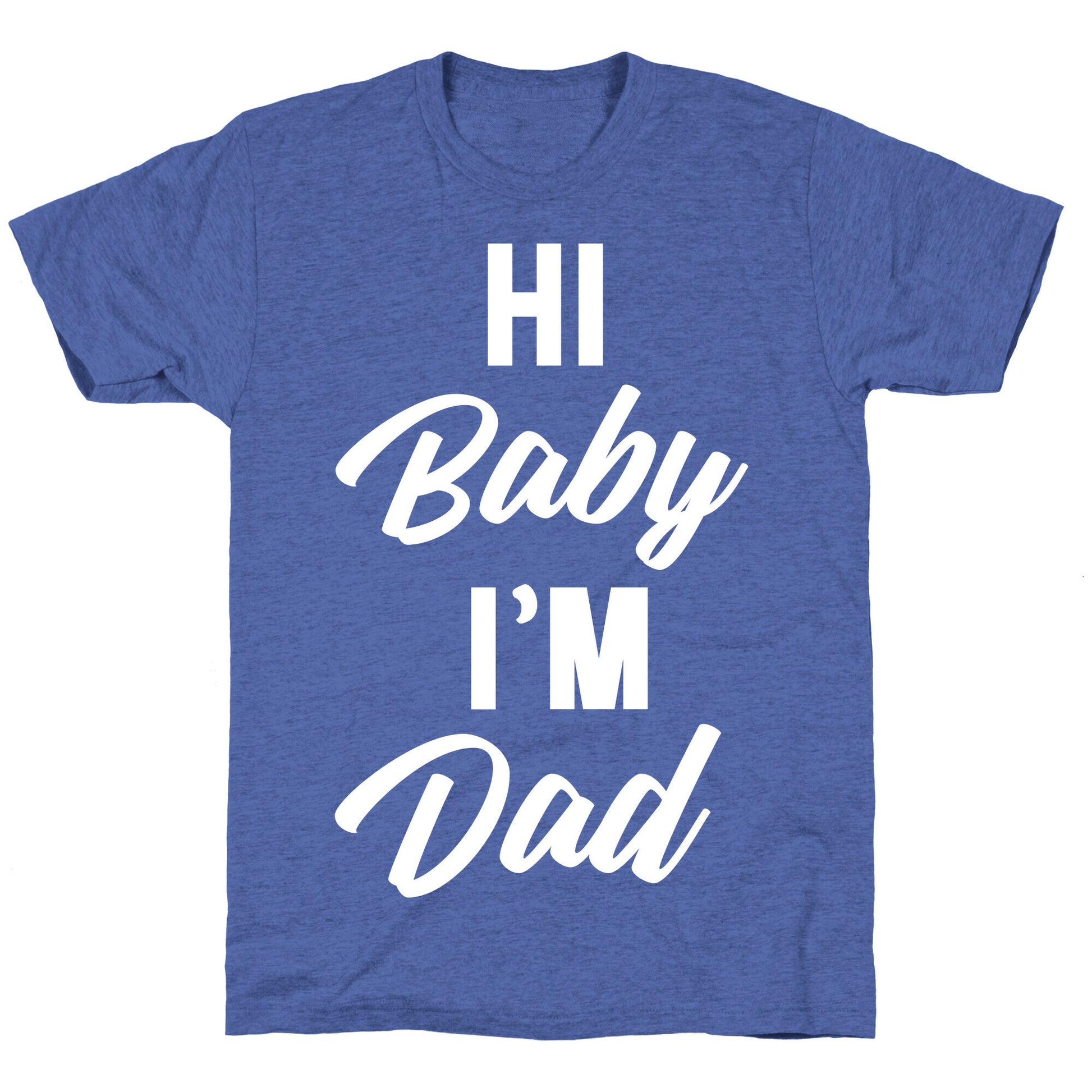 Hi Baby I'm Dad Unisex Triblend Tee