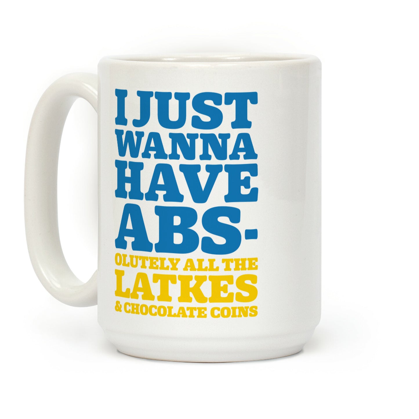 I Just Wanna Have Abs-olutely All The Latkes Coffee Mug