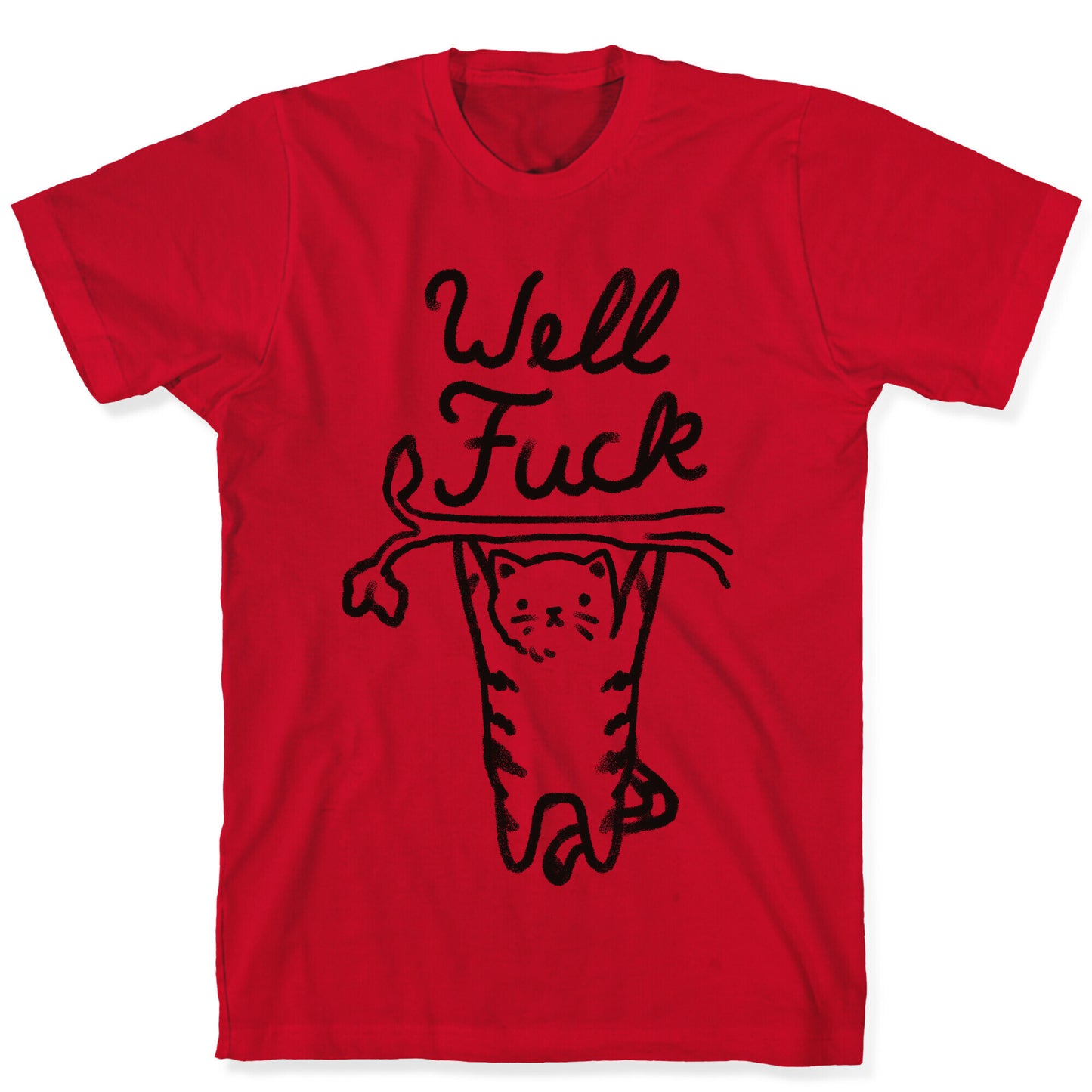 Well Fuck Cat T-Shirt