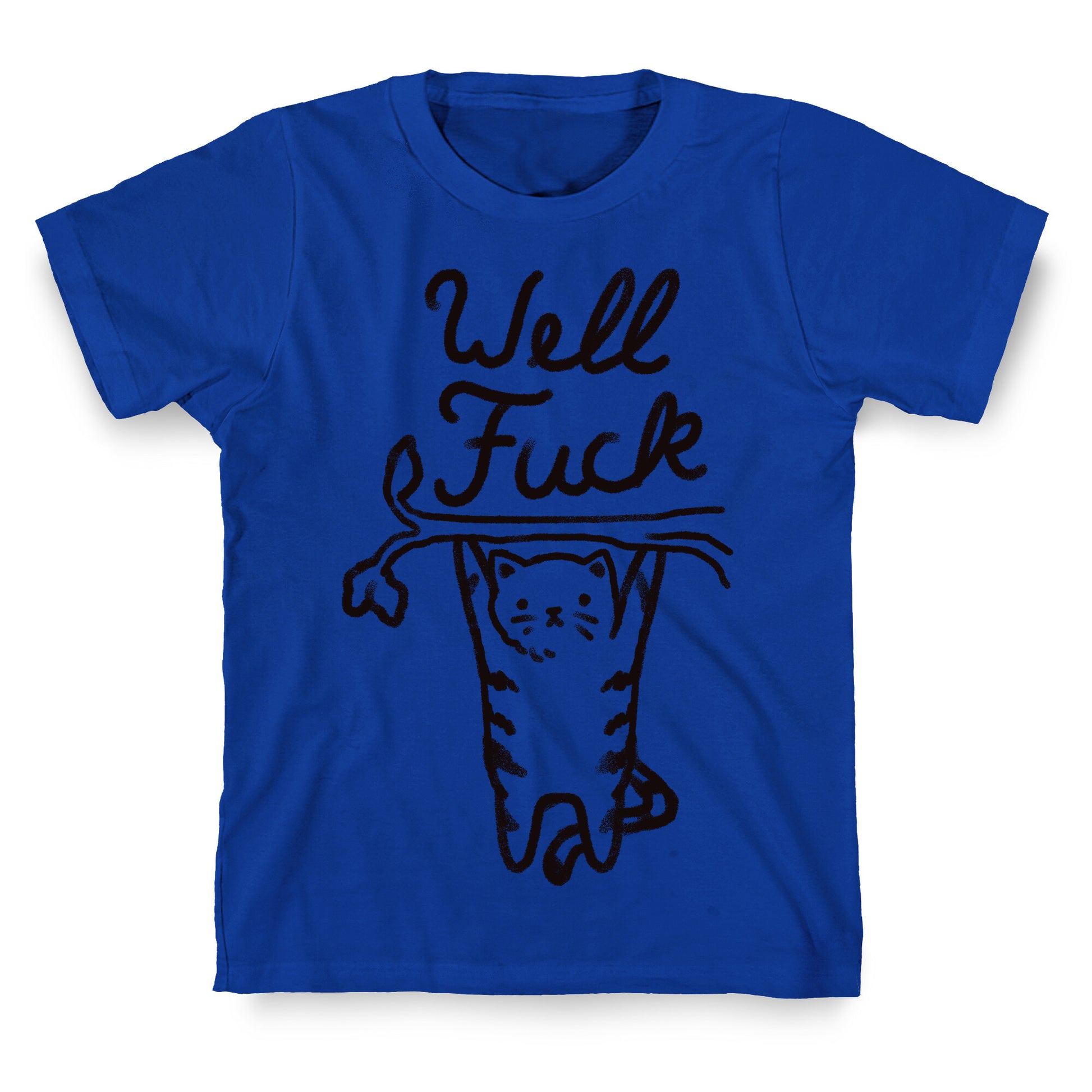 Well Fuck Cat T-Shirt