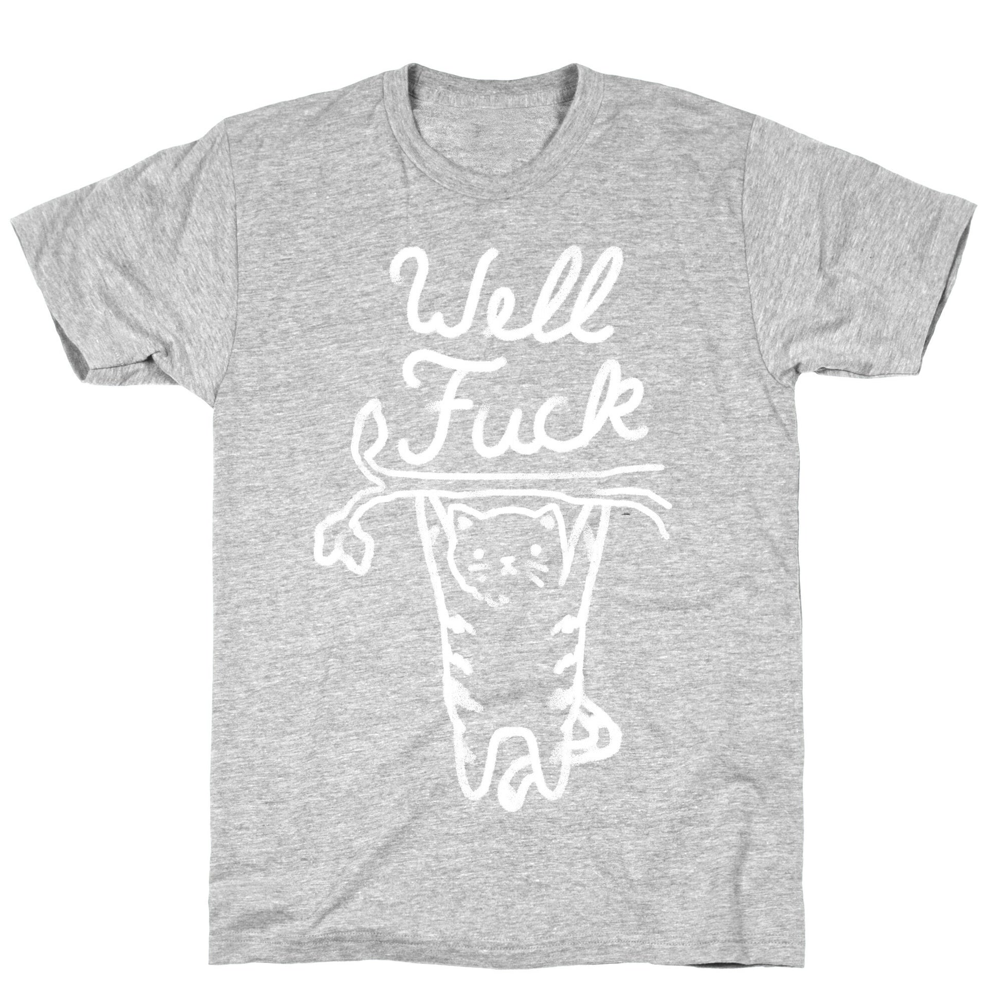 Well Fuck Cat T-Shirt