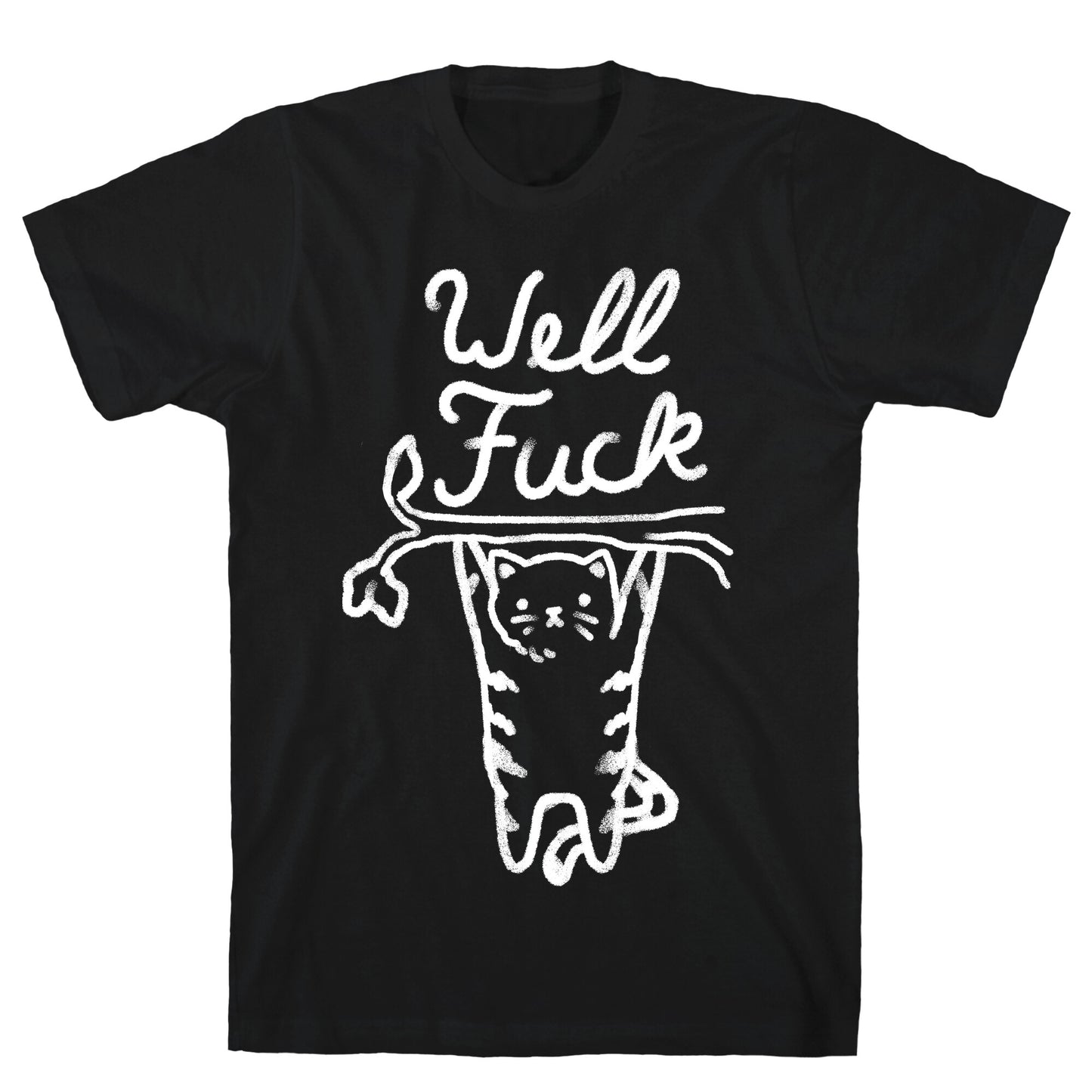 Well Fuck Cat T-Shirt