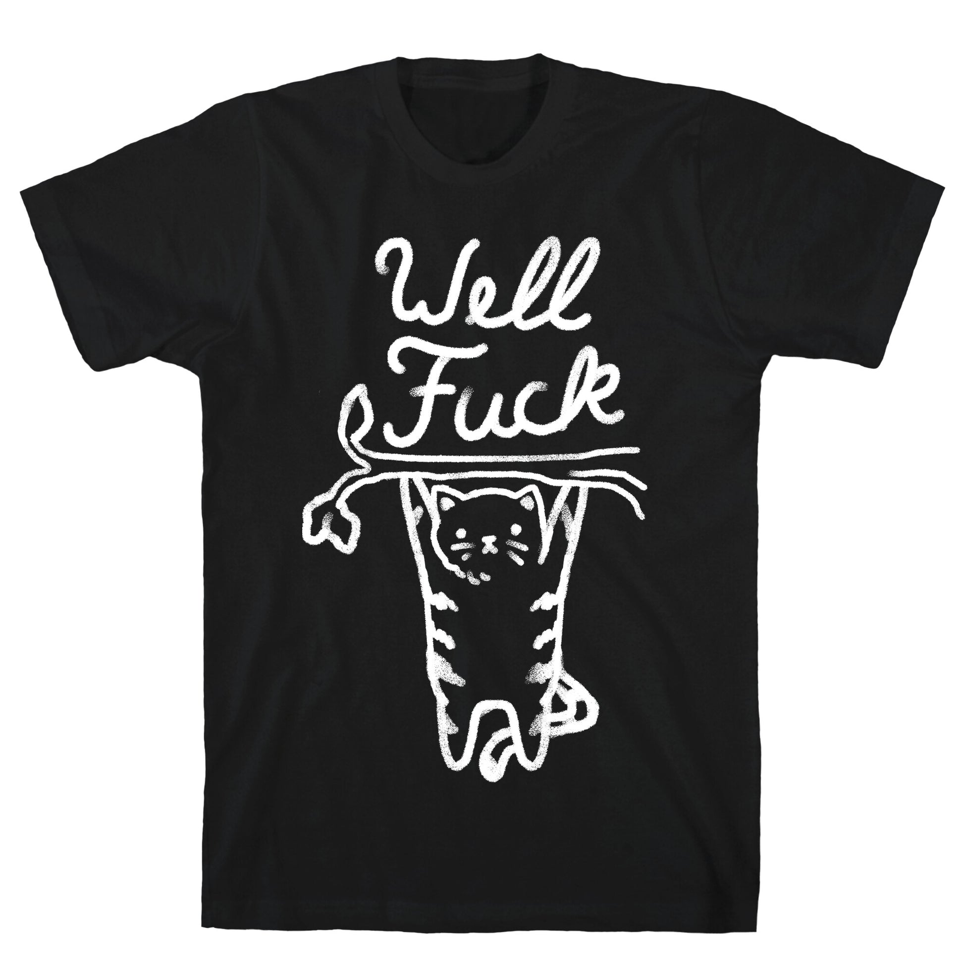Well Fuck Cat T-Shirt