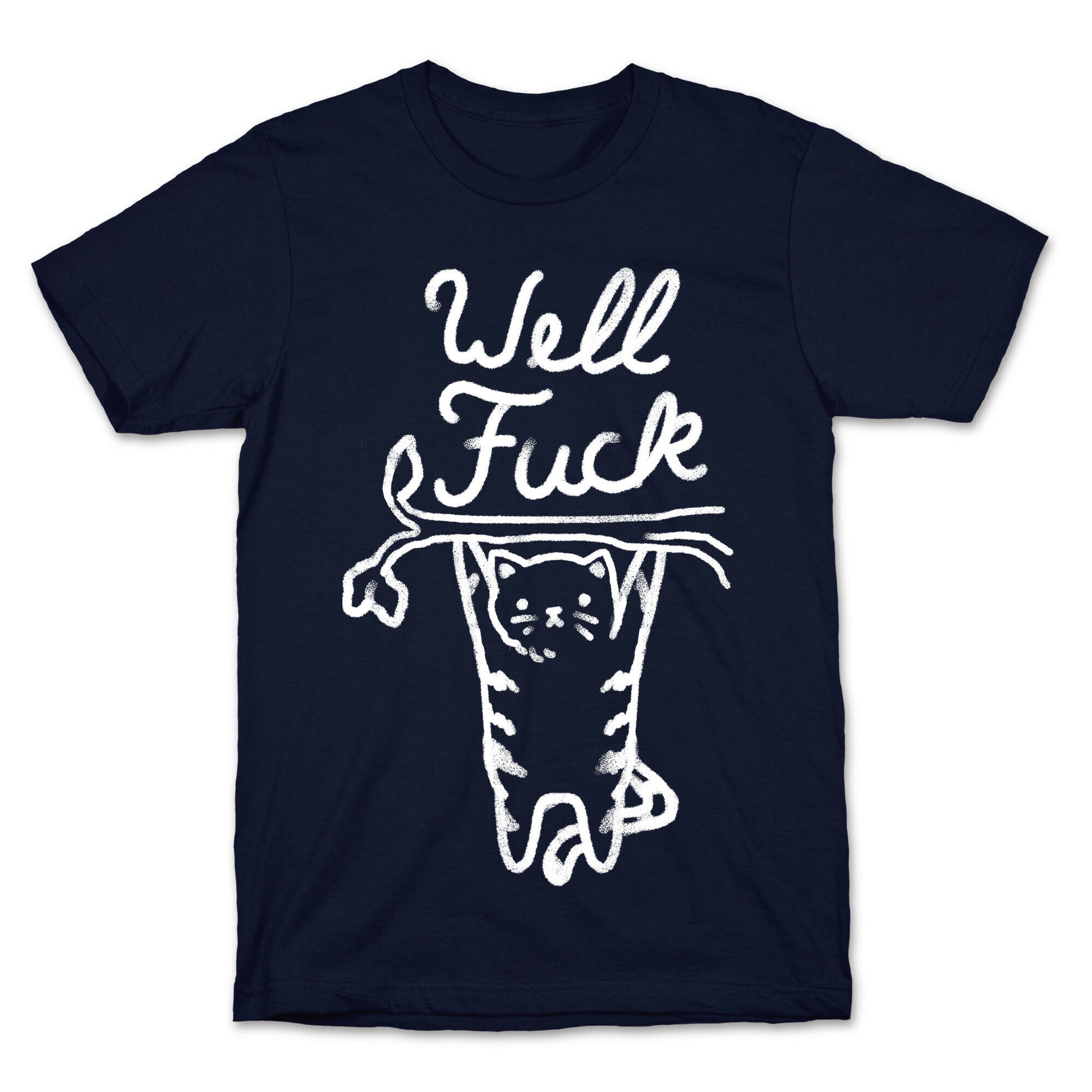 Well Fuck Cat T-Shirt