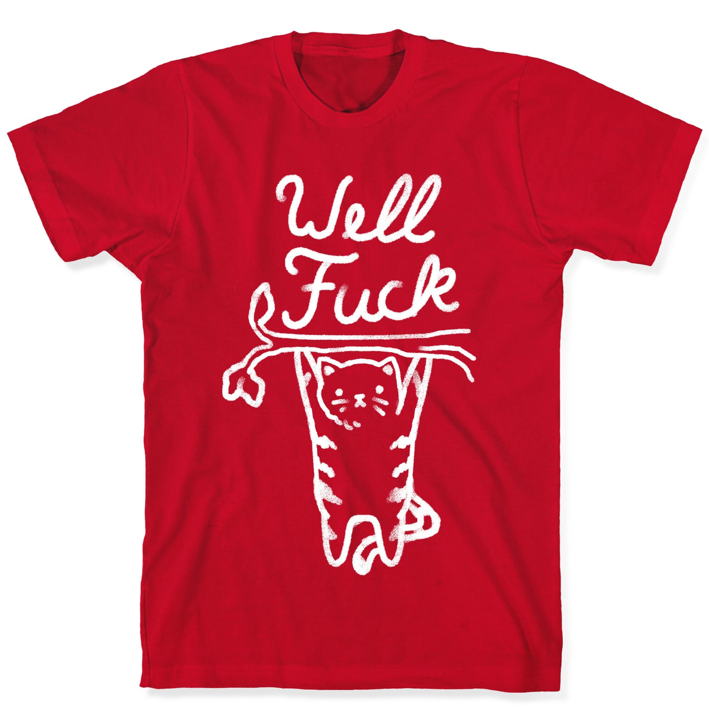 Well Fuck Cat T-Shirt