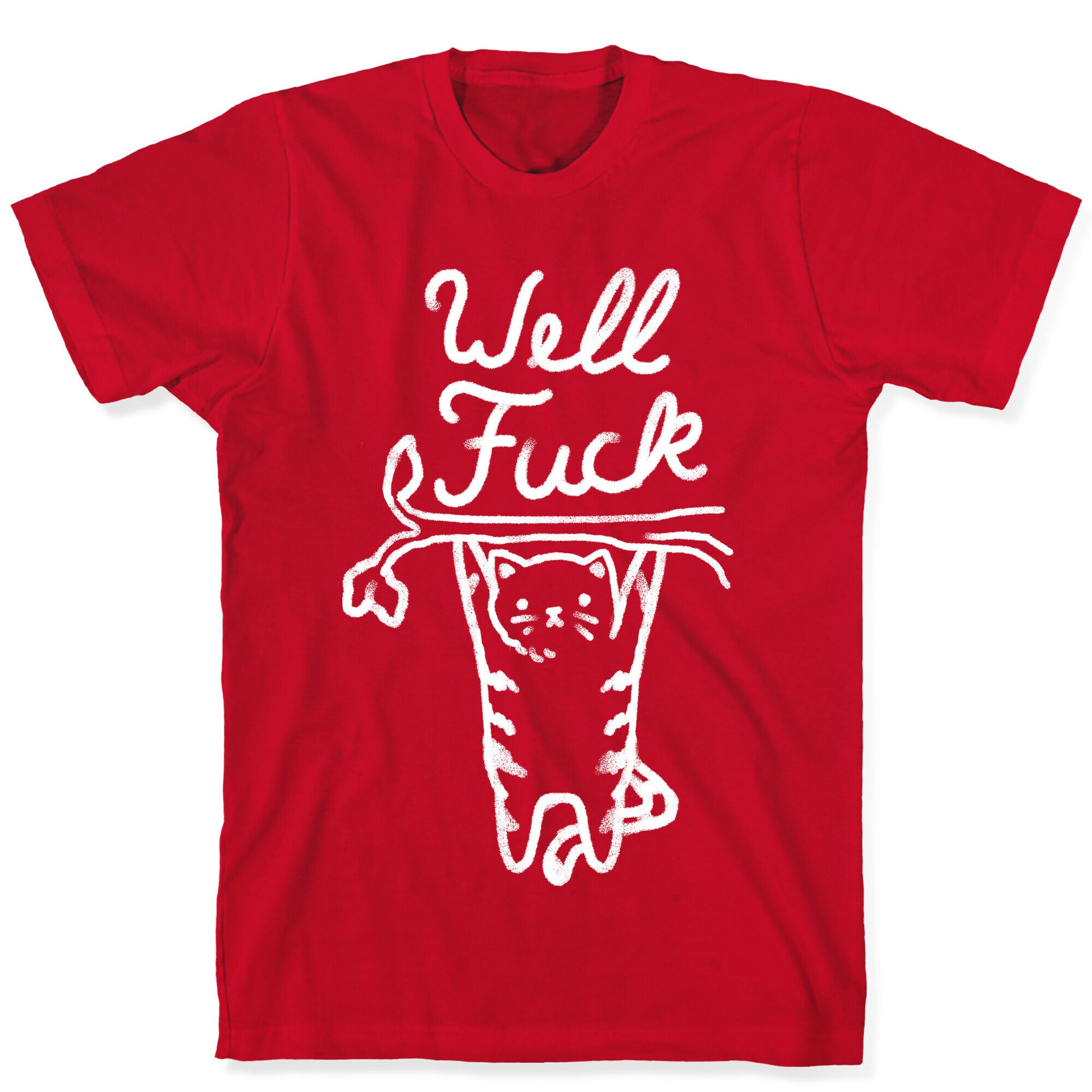 Well Fuck Cat T-Shirt