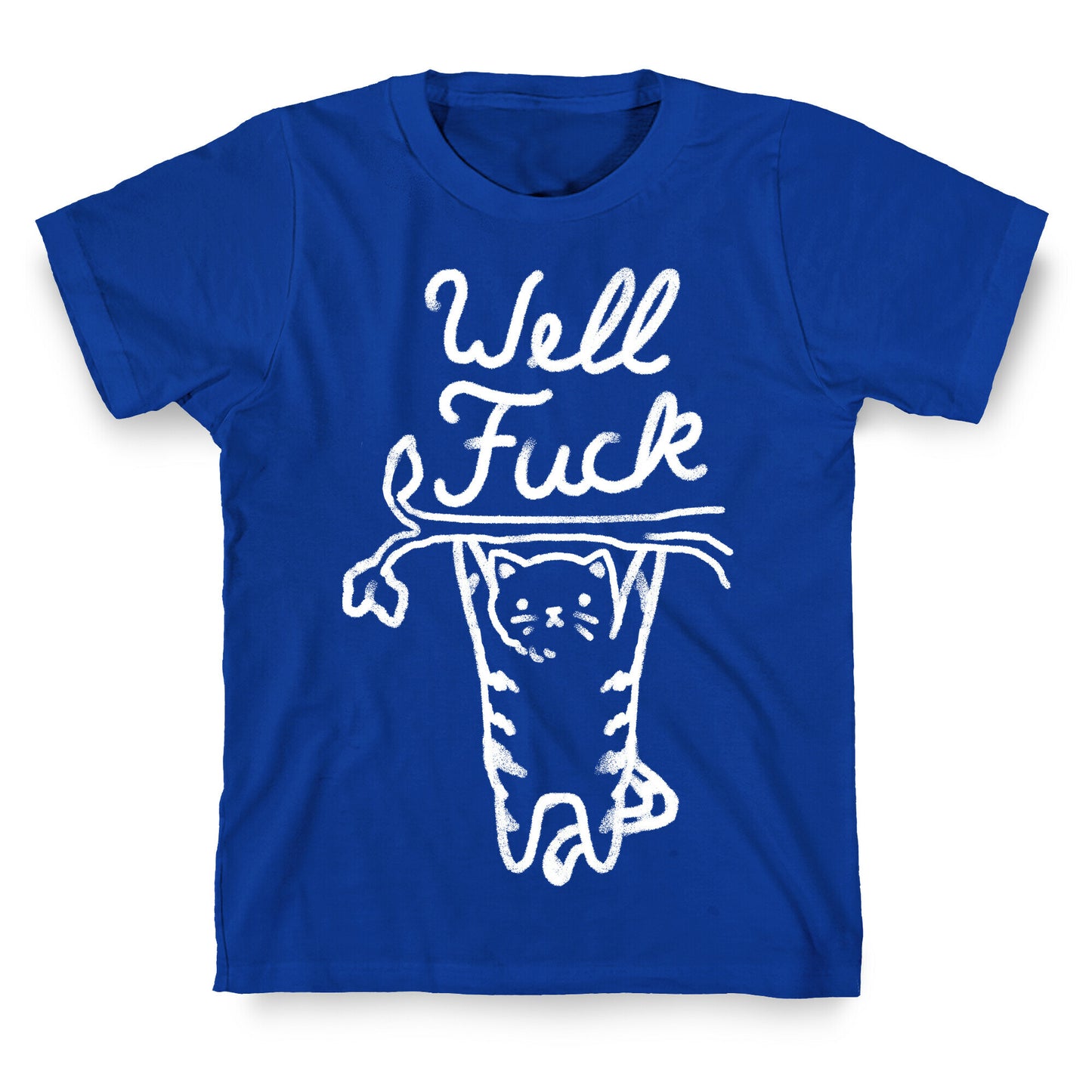 Well Fuck Cat T-Shirt