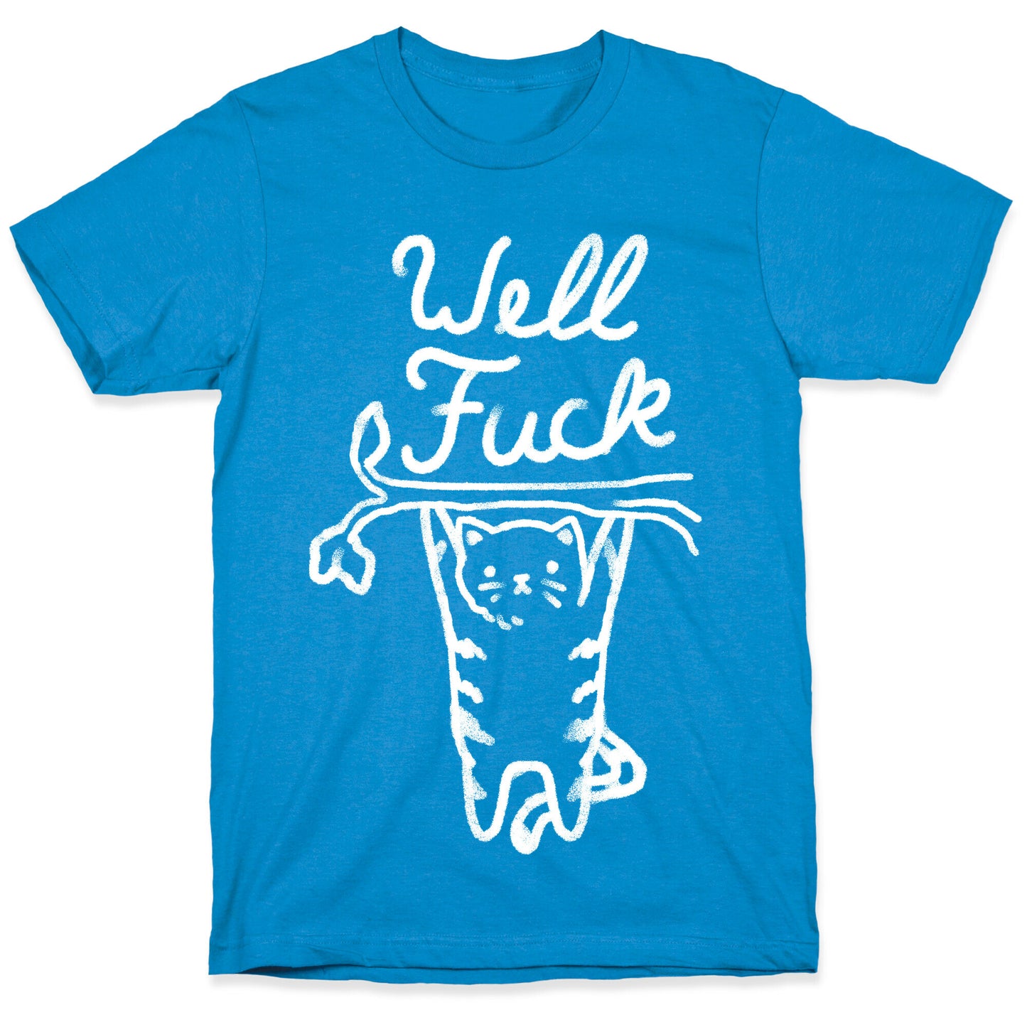 Well Fuck Cat T-Shirt