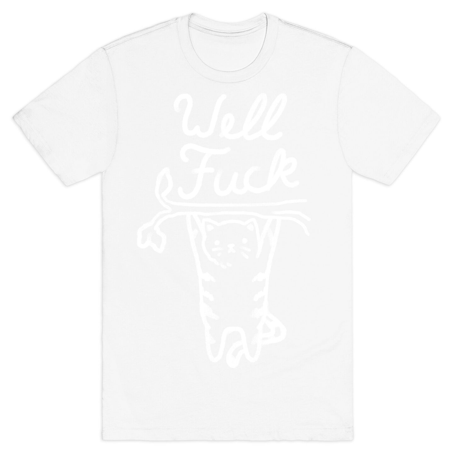 Well Fuck Cat T-Shirt
