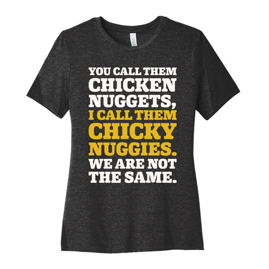 You Call Them Chicken Nuggets I Call Them Chicky Nuggies We Are Not The Same Parody White Print Women's Cotton Tee