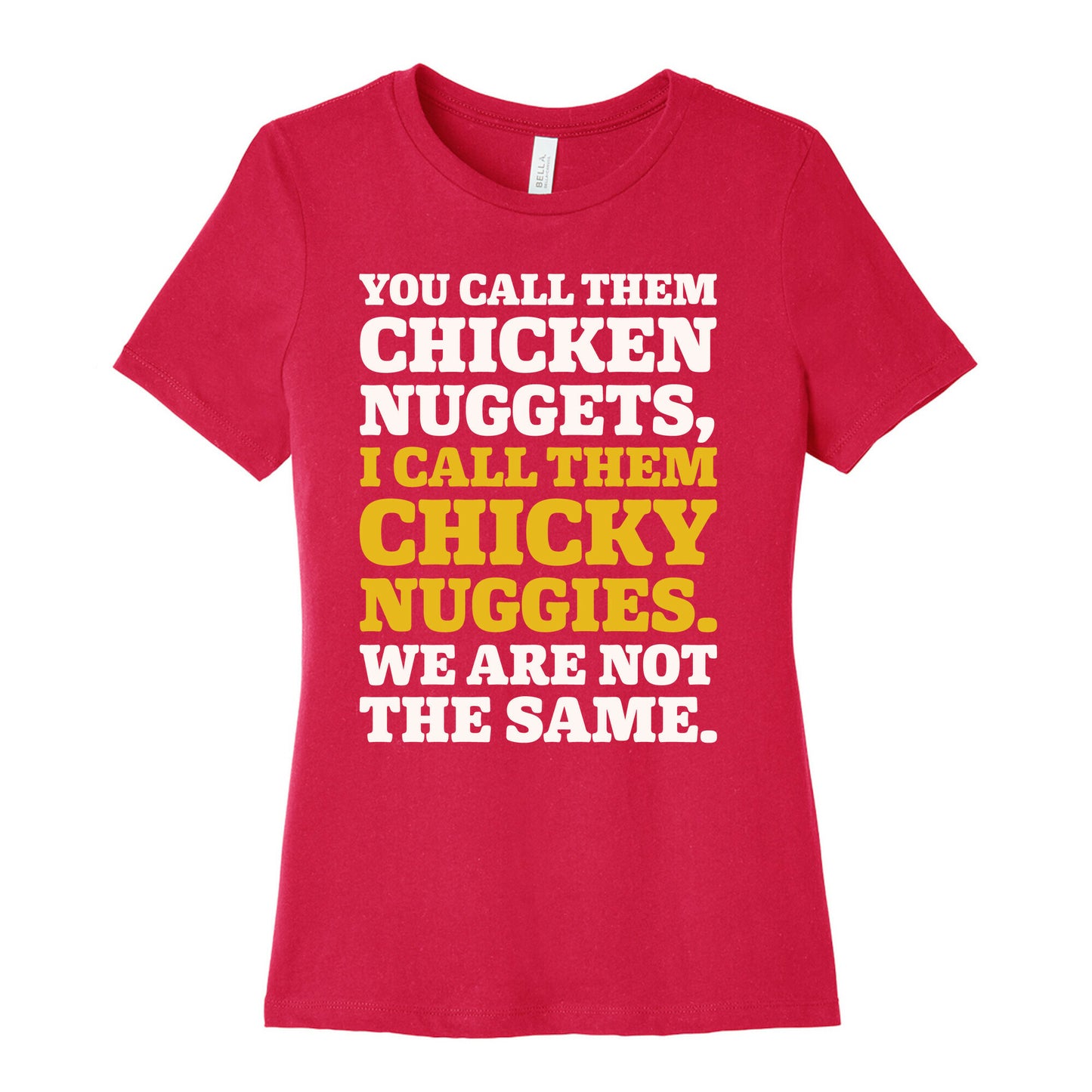 You Call Them Chicken Nuggets I Call Them Chicky Nuggies We Are Not The Same Parody White Print Women's Cotton Tee