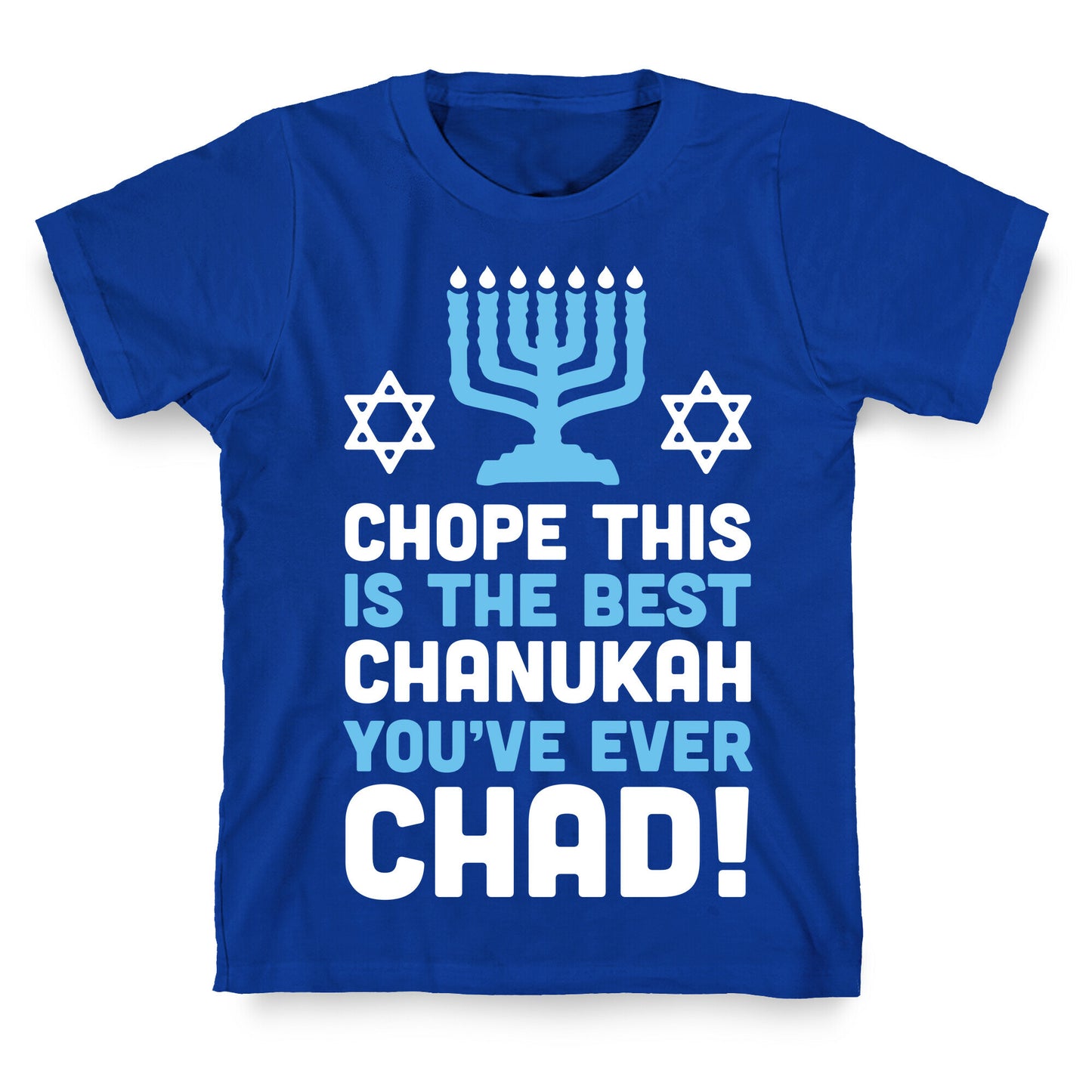 Chope This is The Best Chanukah You've Ever Chad T-Shirt